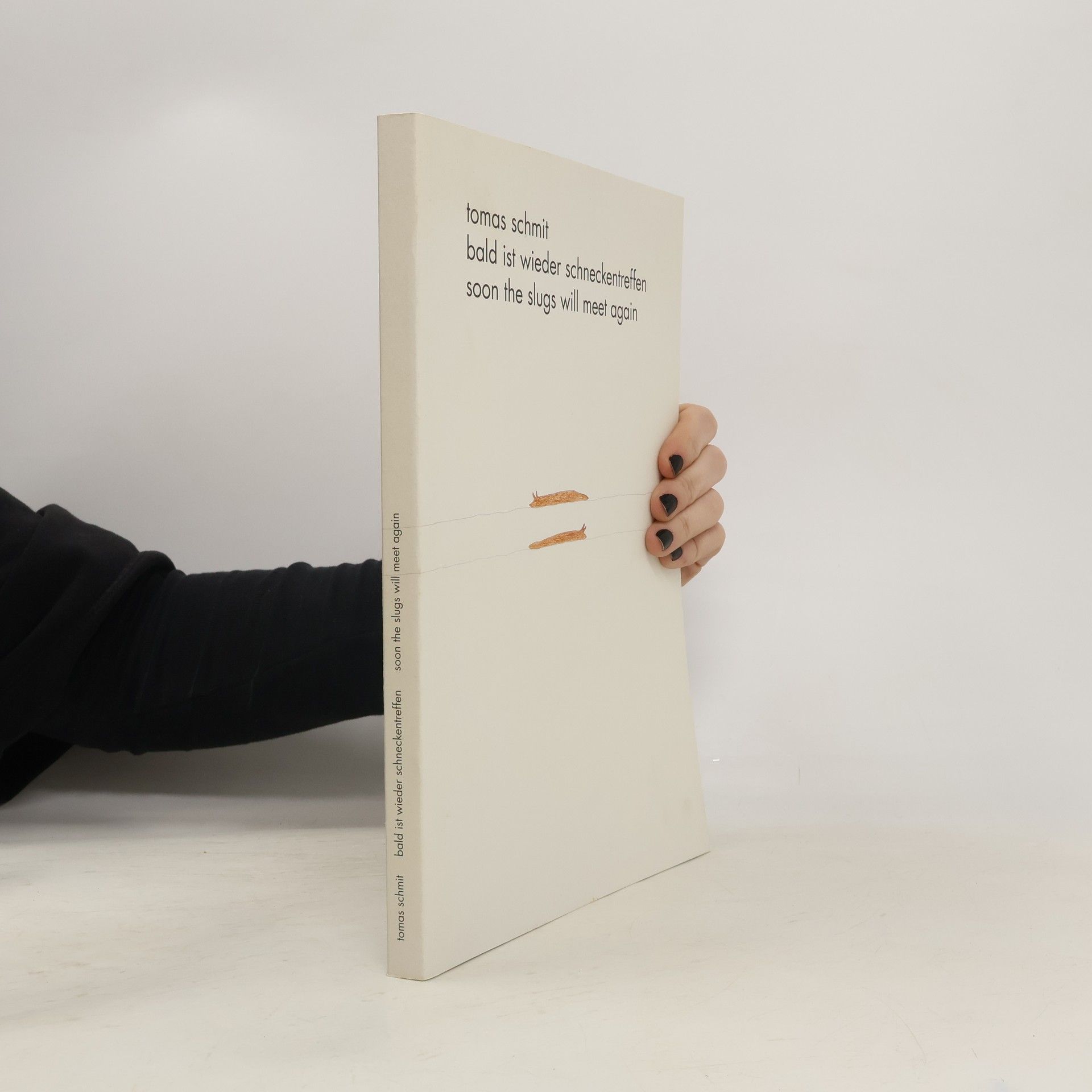 Tomas Schmit Bald Ist Wieder Schneckentreffen. Soon the Slugs Will Meet Again