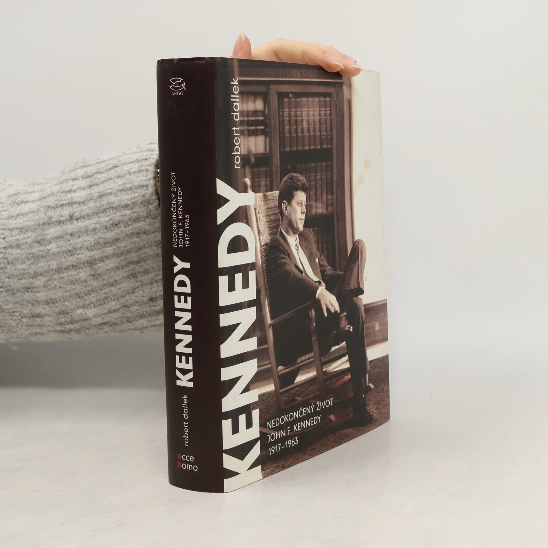 Robert Dallek Nedokončený život. John F. Kennedy. 1917-1963
