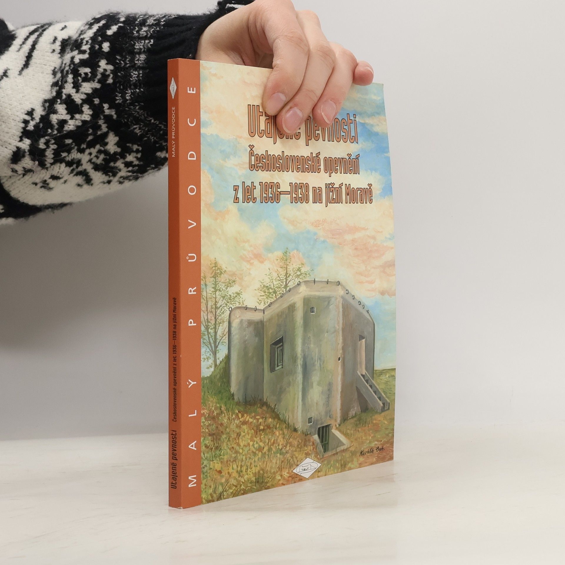 Tomáš Fic Utajené pevnosti: Československé opevnění z let 1936-1938 na jižní Moravě