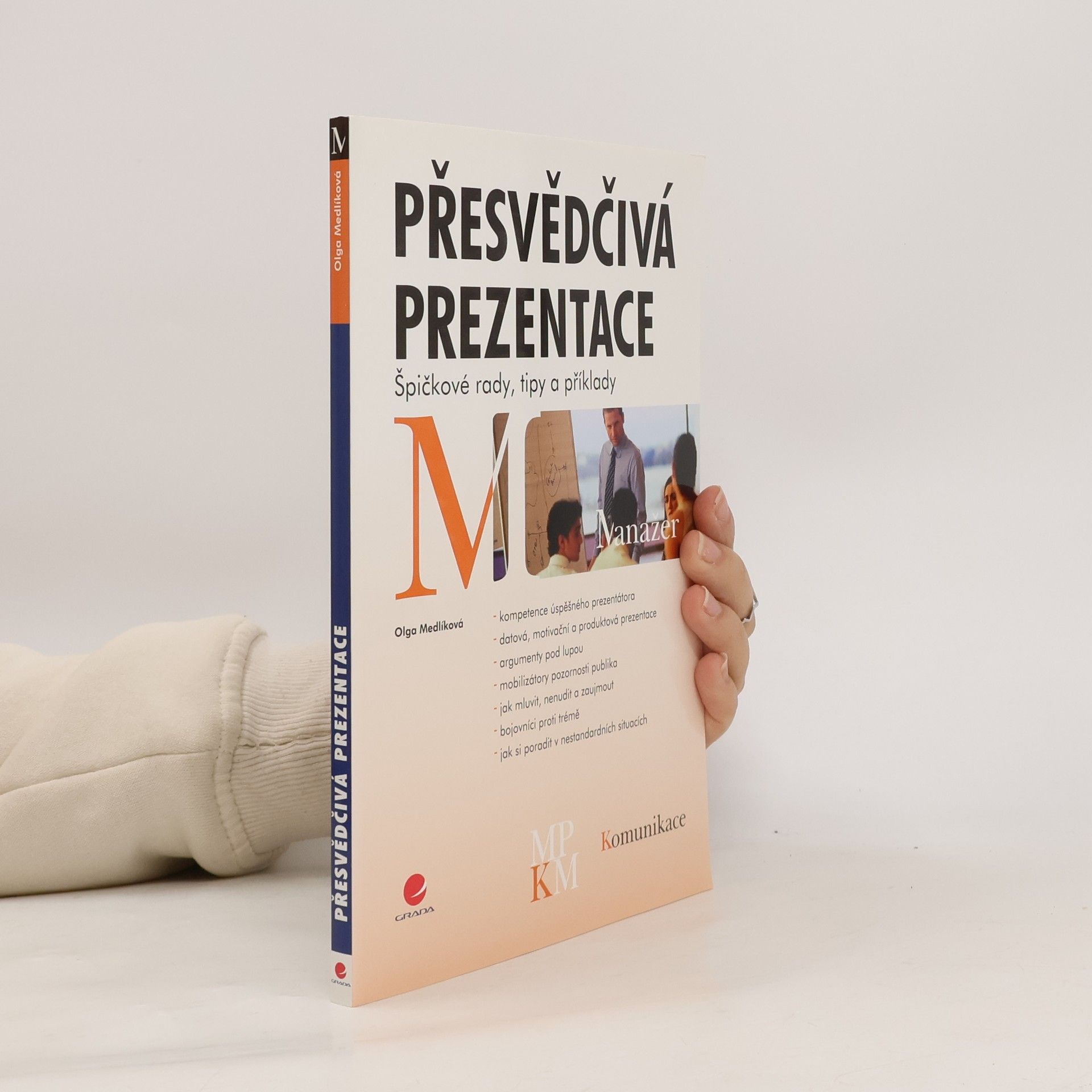 Olga Medlíková Přesvědčivá prezentace. Špičkové rady, tipy a příklady