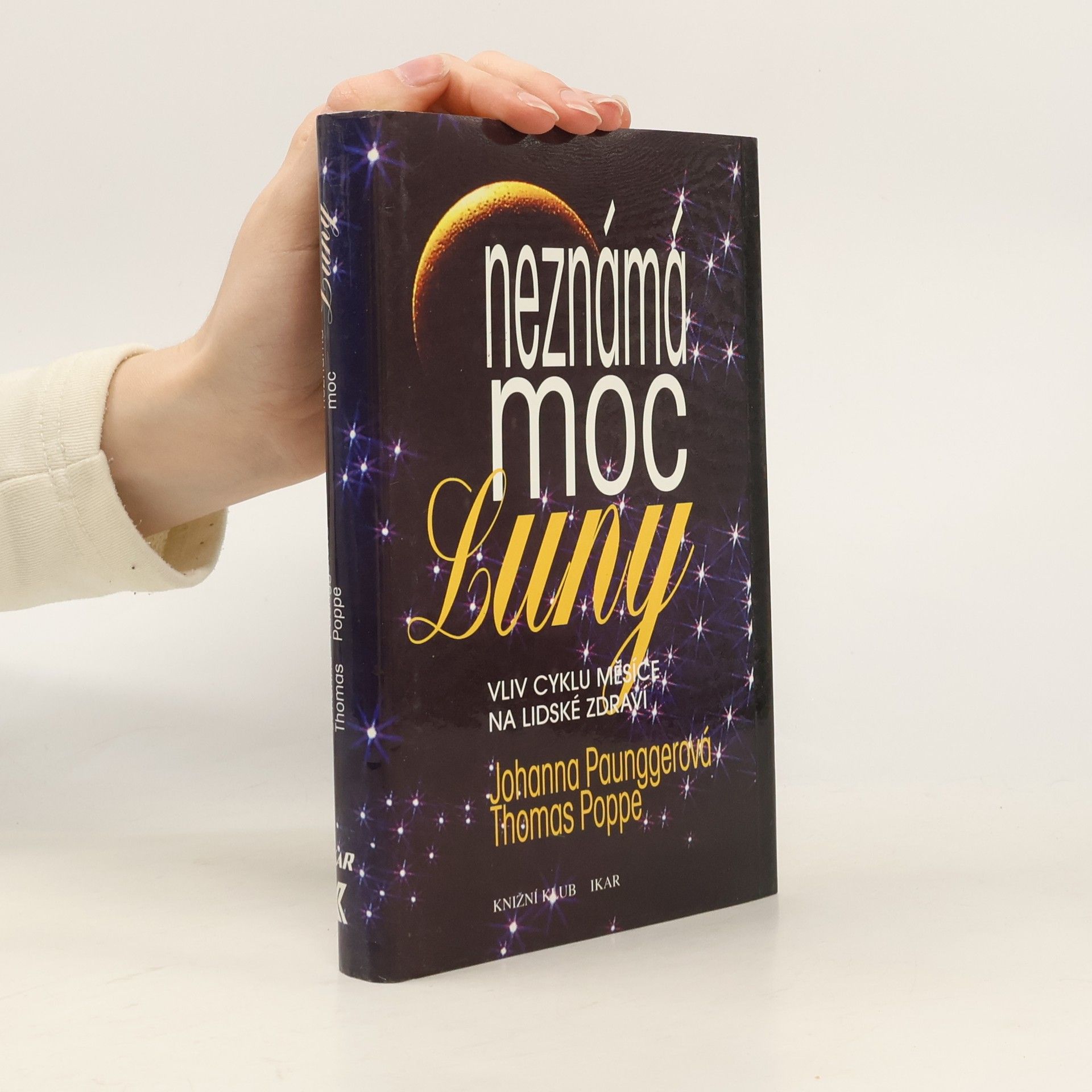 Johanna Paungger Poppe Neznámá moc Luny: Vliv cyklů Měsíce na lidské zdraví