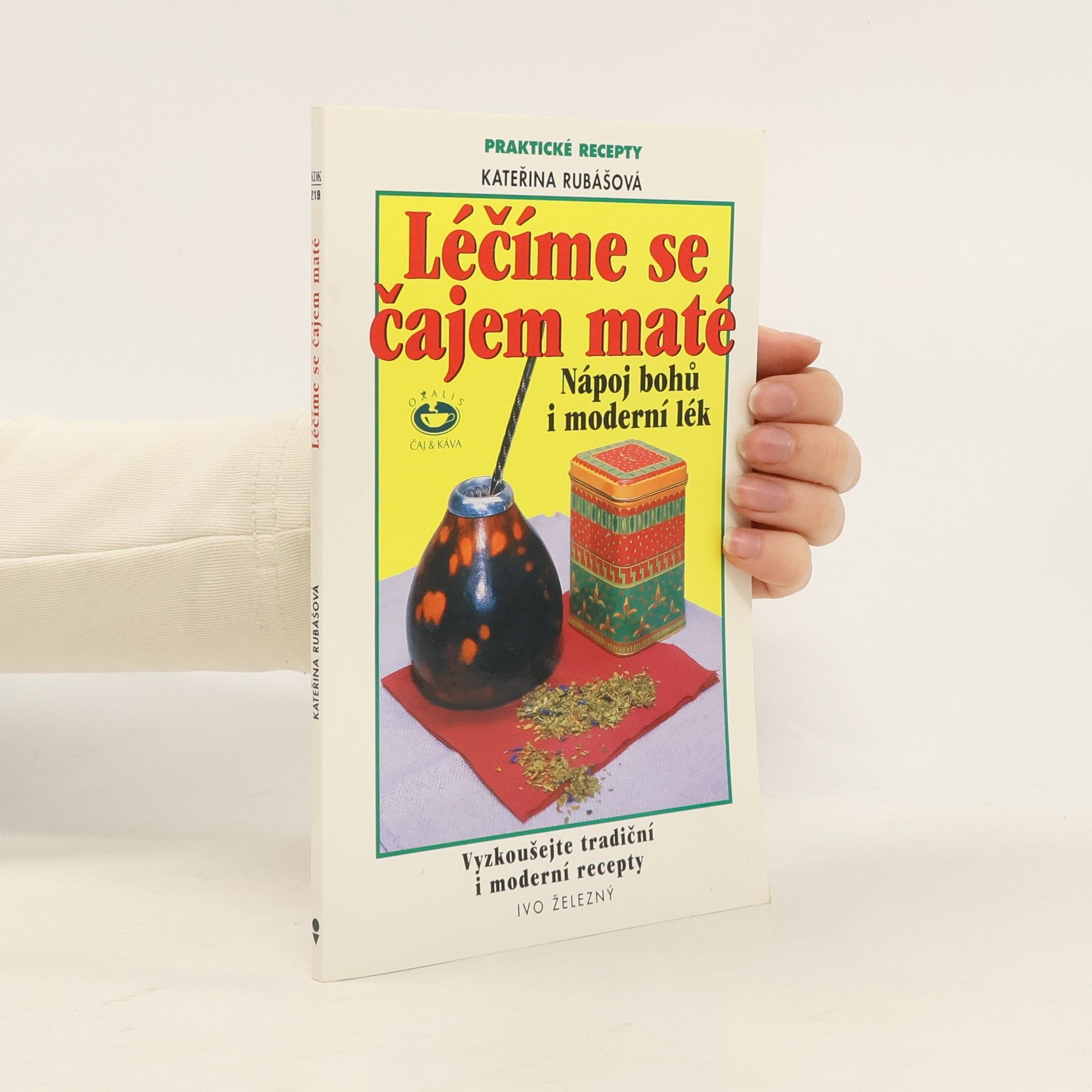 Kateřina Rubášová Léčíme se čajem maté. Nápoj bohů i moderní lék