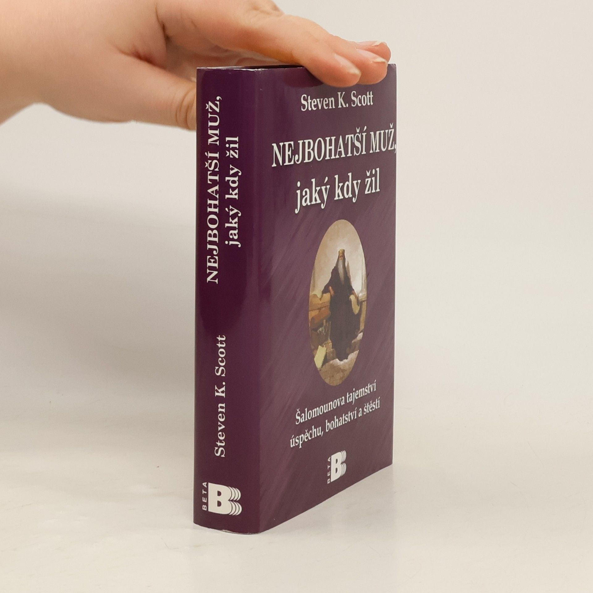 Steve Scott Nejbohatší muž, jaký kdy žil : Šalomounova tajemství úspěchu, bohatství a štěstí