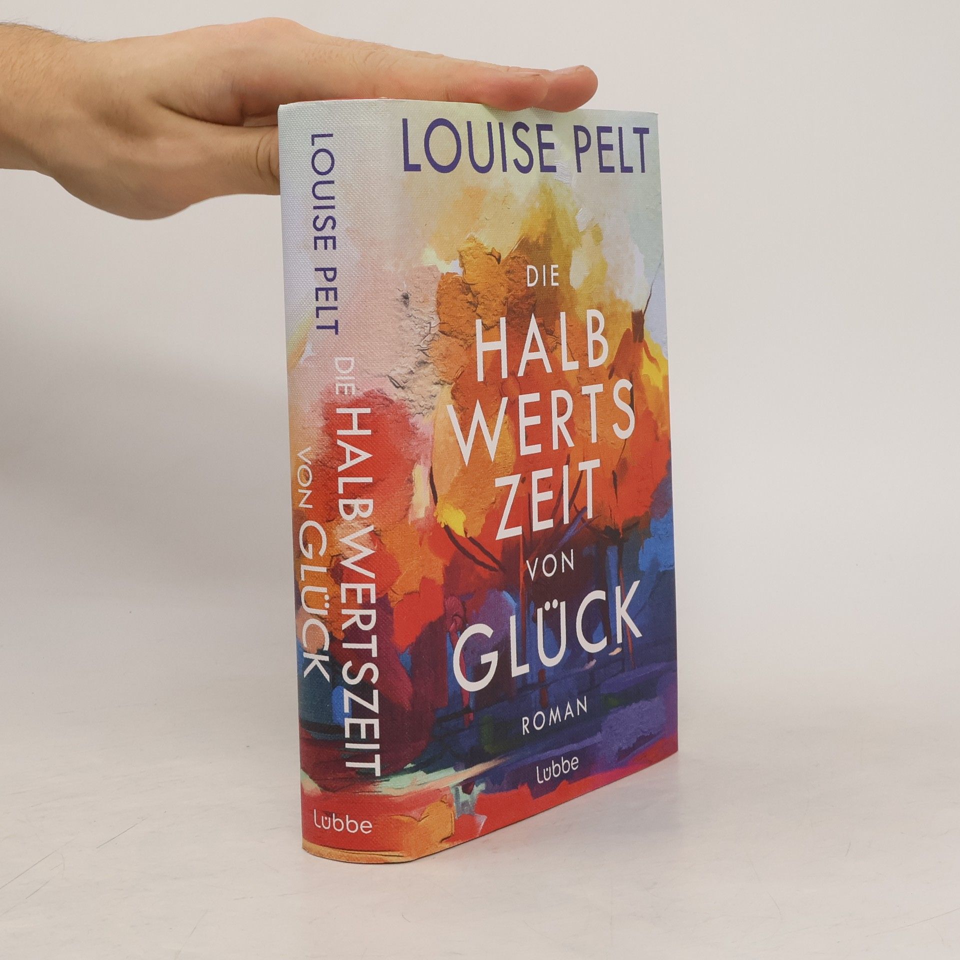 Louise Pelt Die Halbwertszeit von Glück