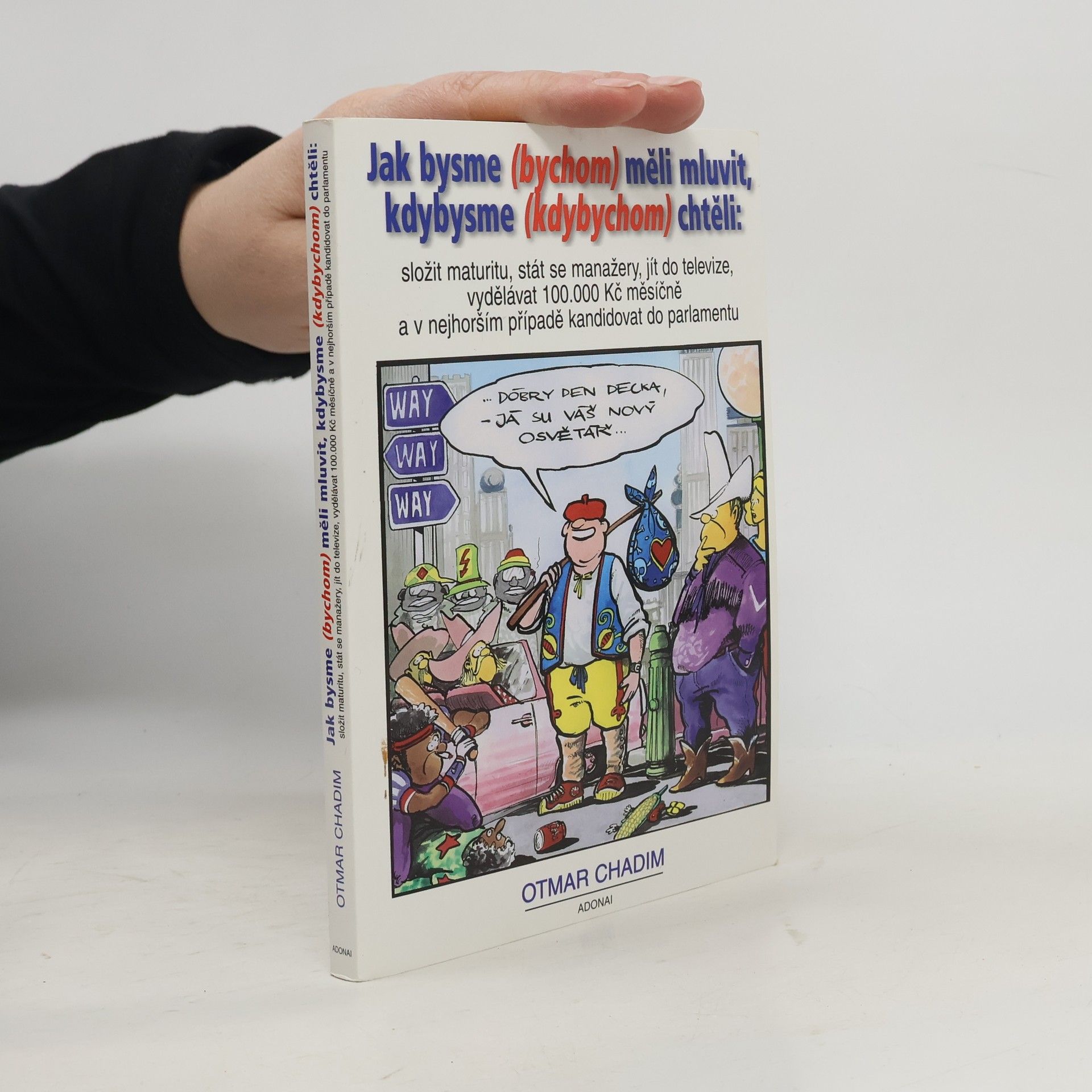 Jak bysme (bychom) měli mluvit, kdybysme (kdybychom) chtěli