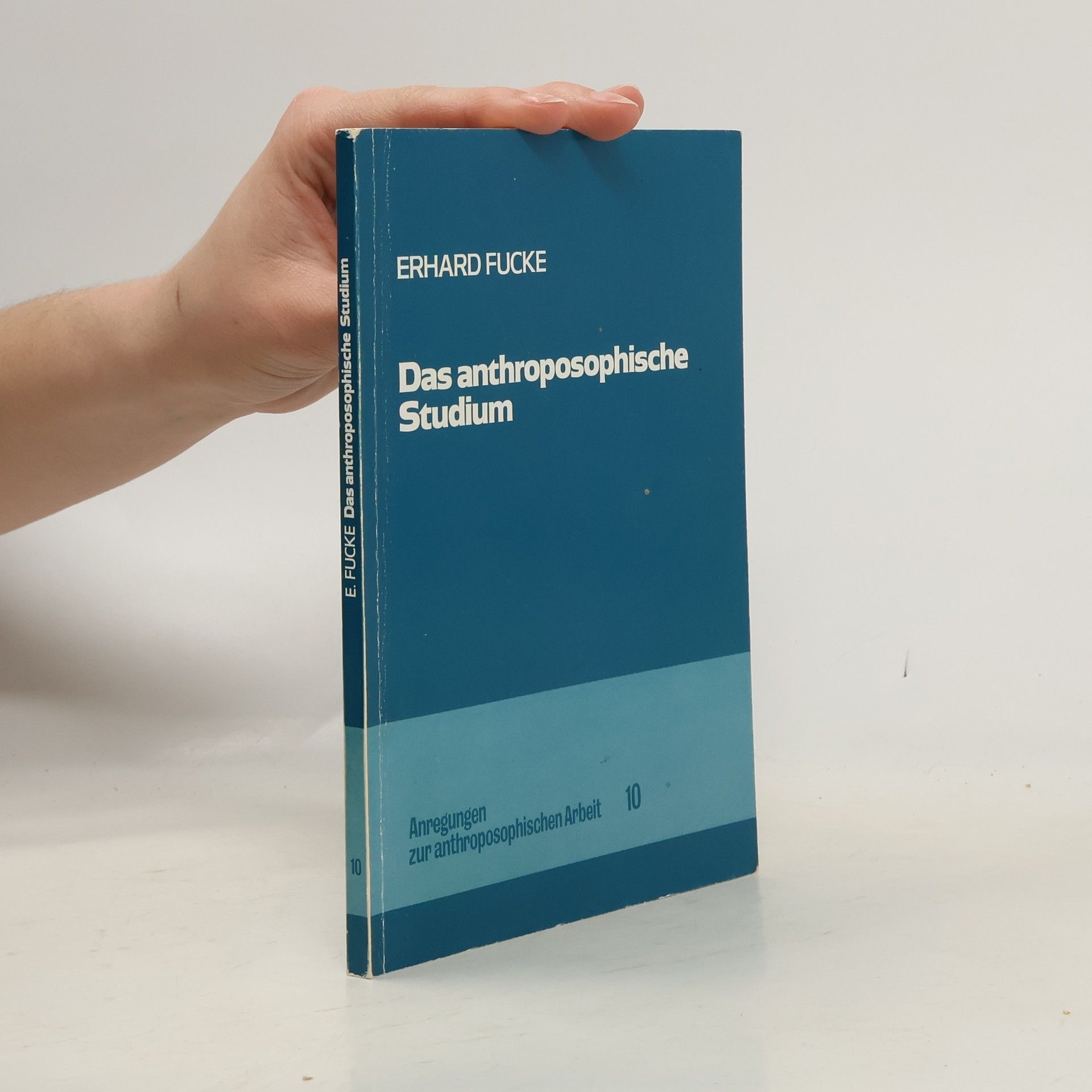 Erhard Fucke Anregungen zur anthroposophischen Arbeit - 10: Das anthroposophische Studium