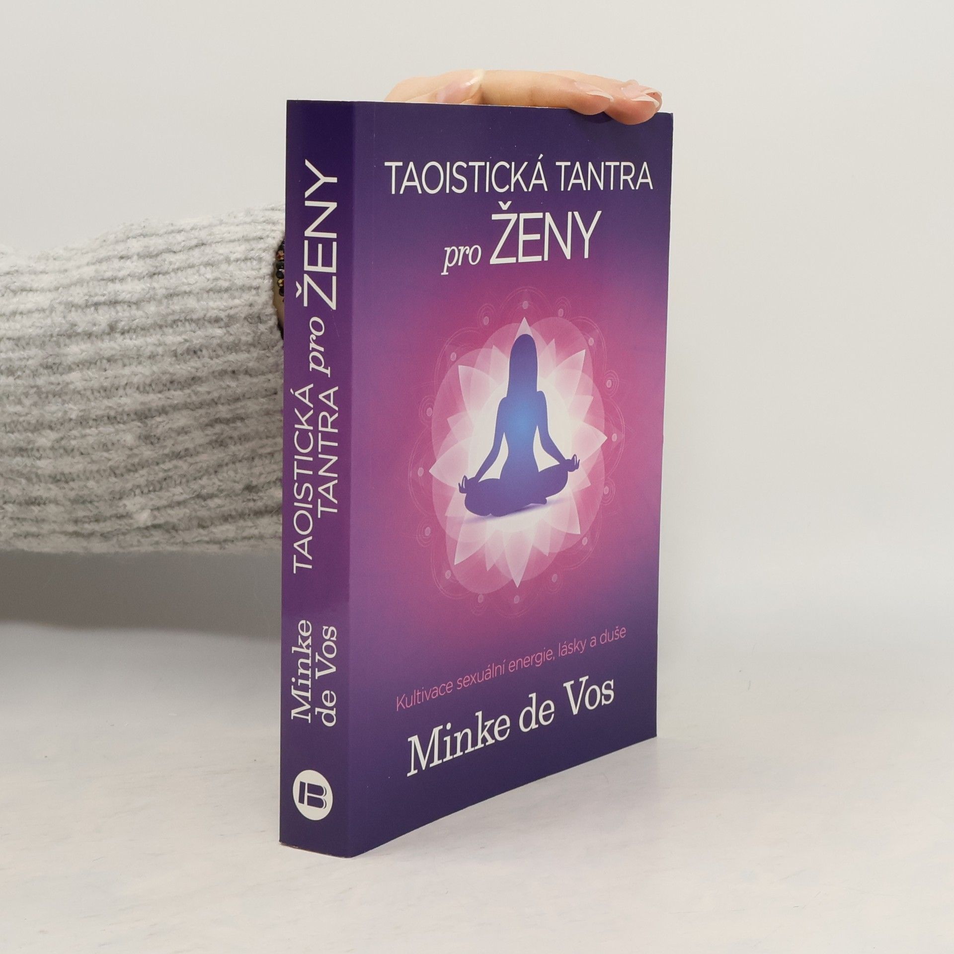 Minke de Vos Taoistická tantra pro ženy : kultivace sexuální energie, lásky a duše