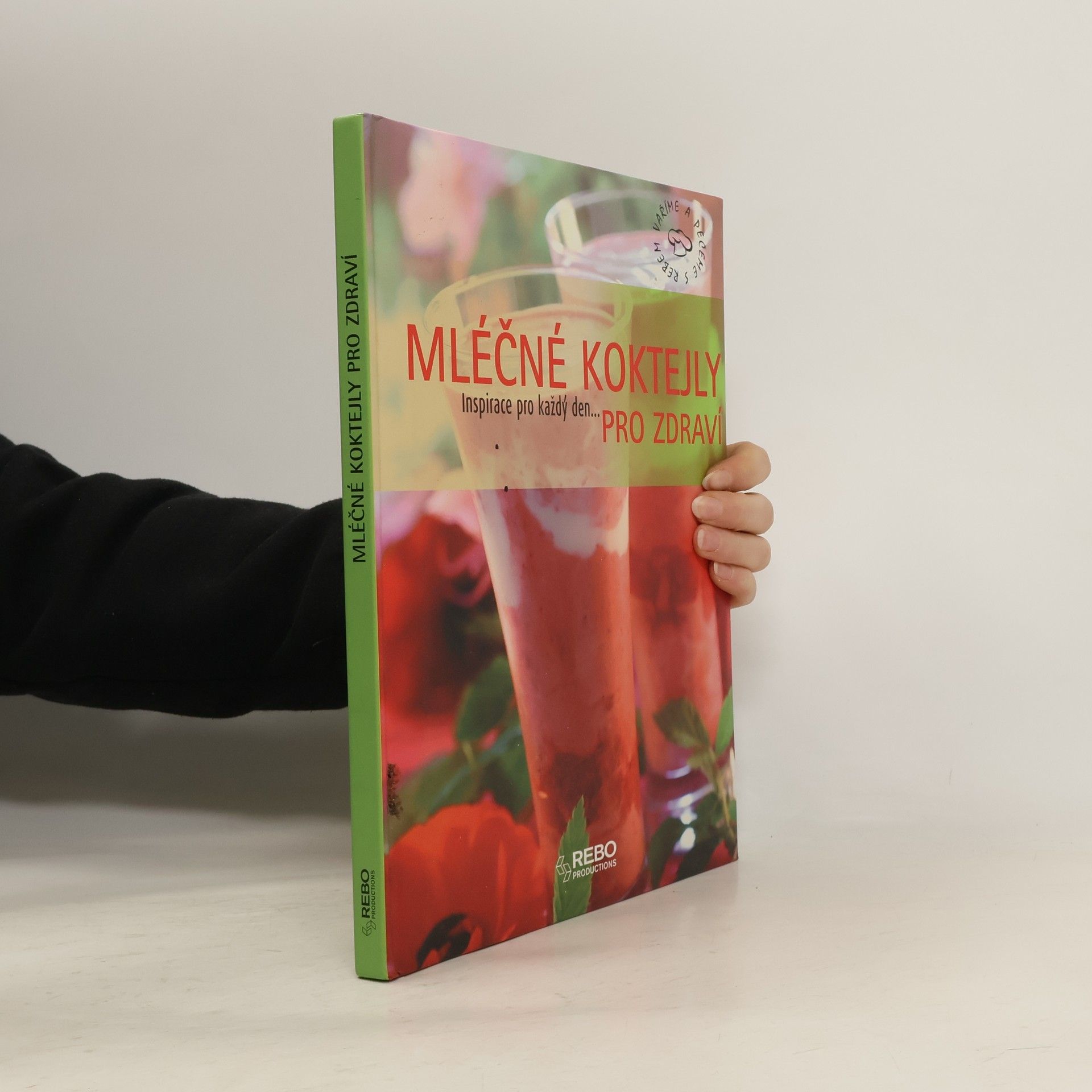 Magda Kovaříková Mléčné koktejly pro zdraví : inspirace pro každý den...