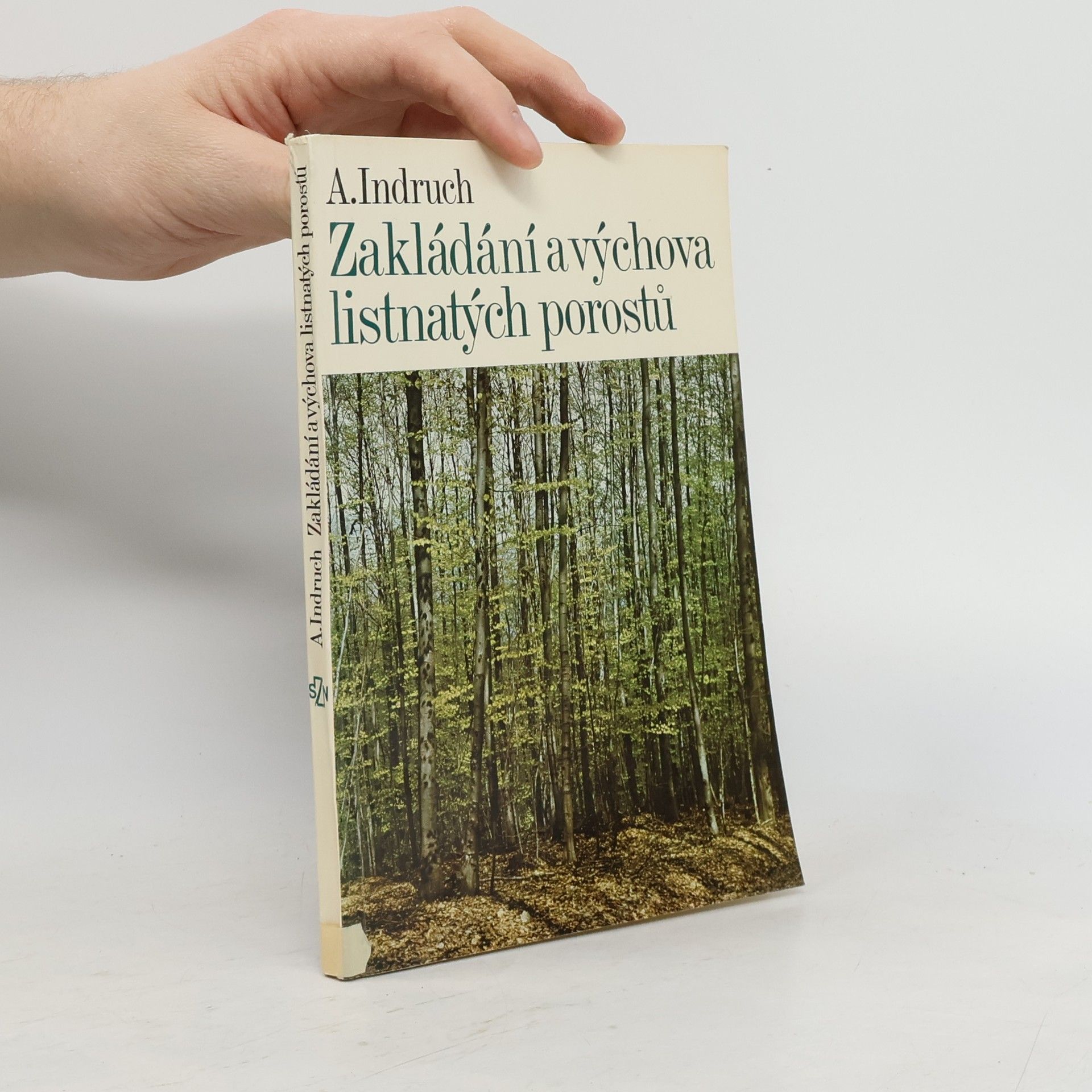 Alois Indruch Zakládání a výchova listnatých porostů