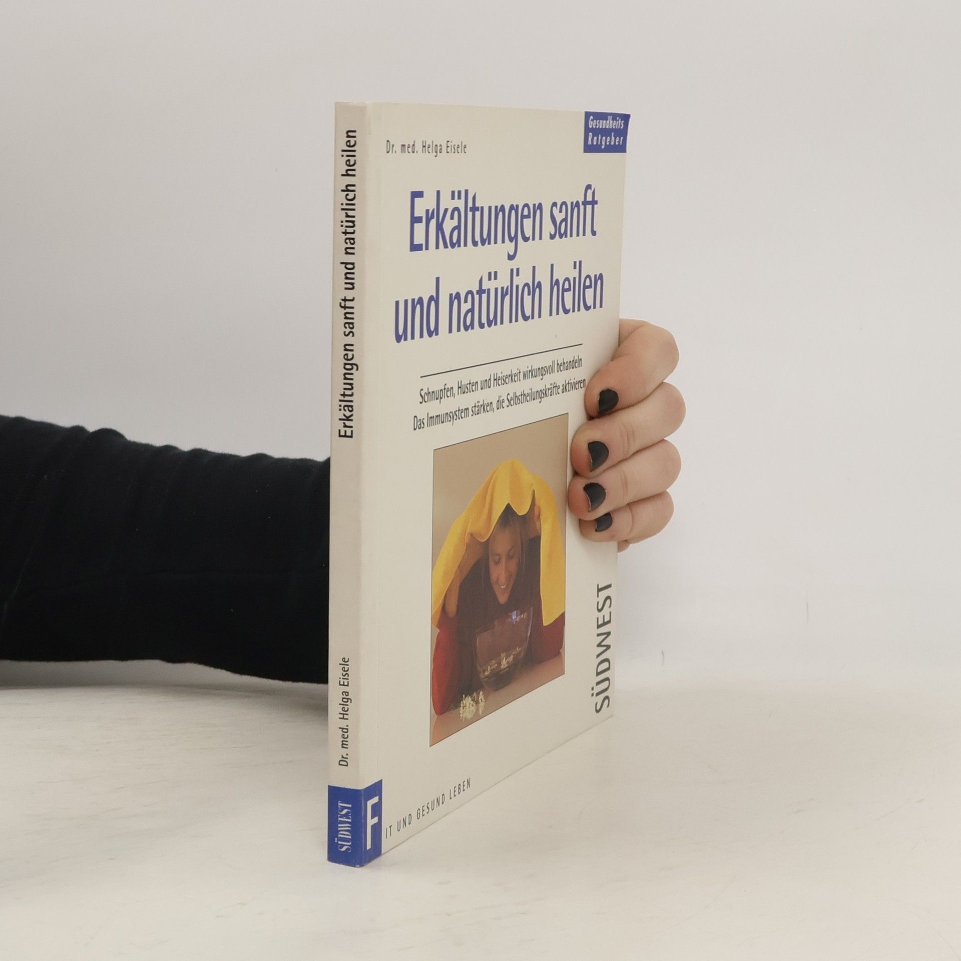 Helga Eisele Erkältungen sanft und wirkungsvoll heilen