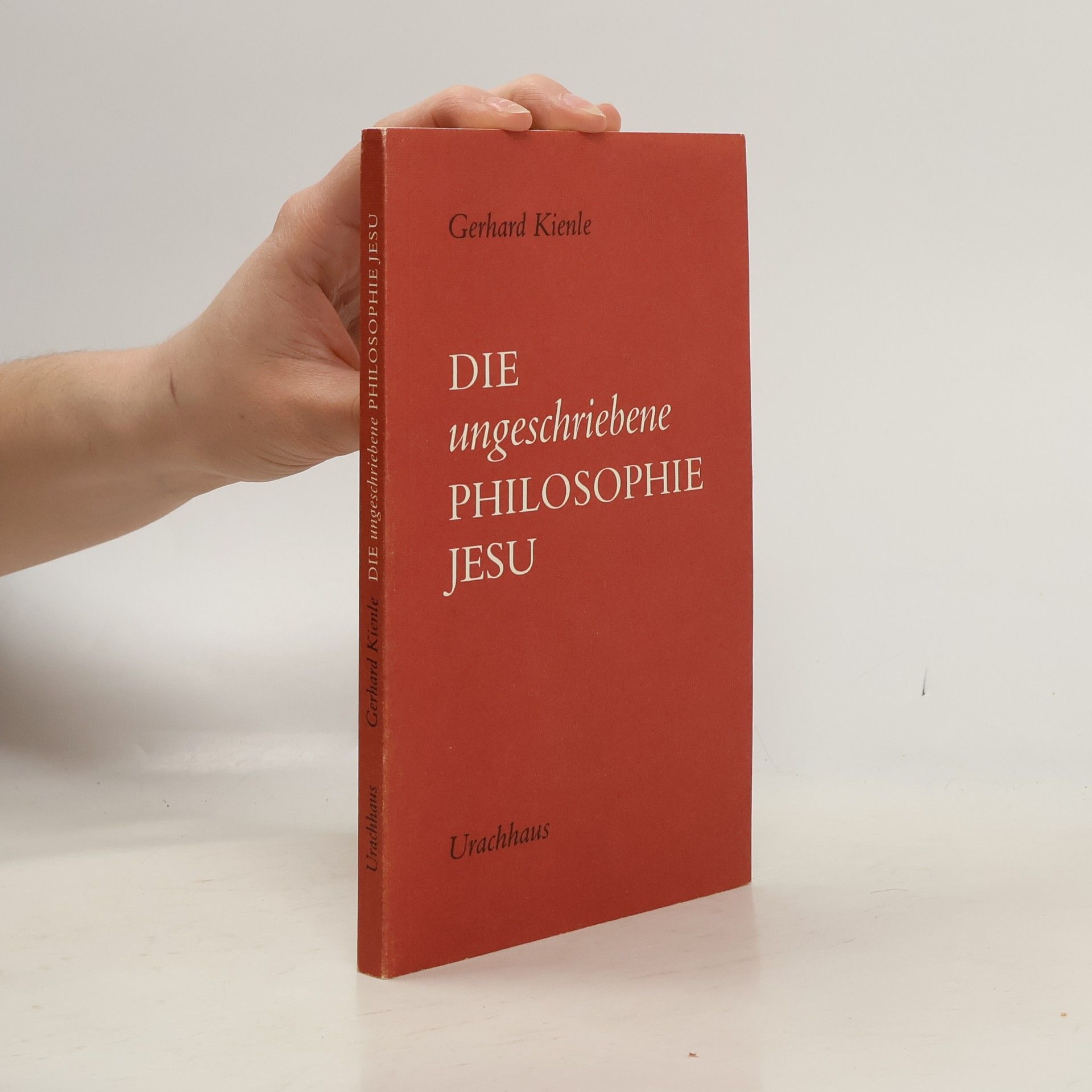 Gerhard Kienle Die ungeschriebene Philosophie Jesu