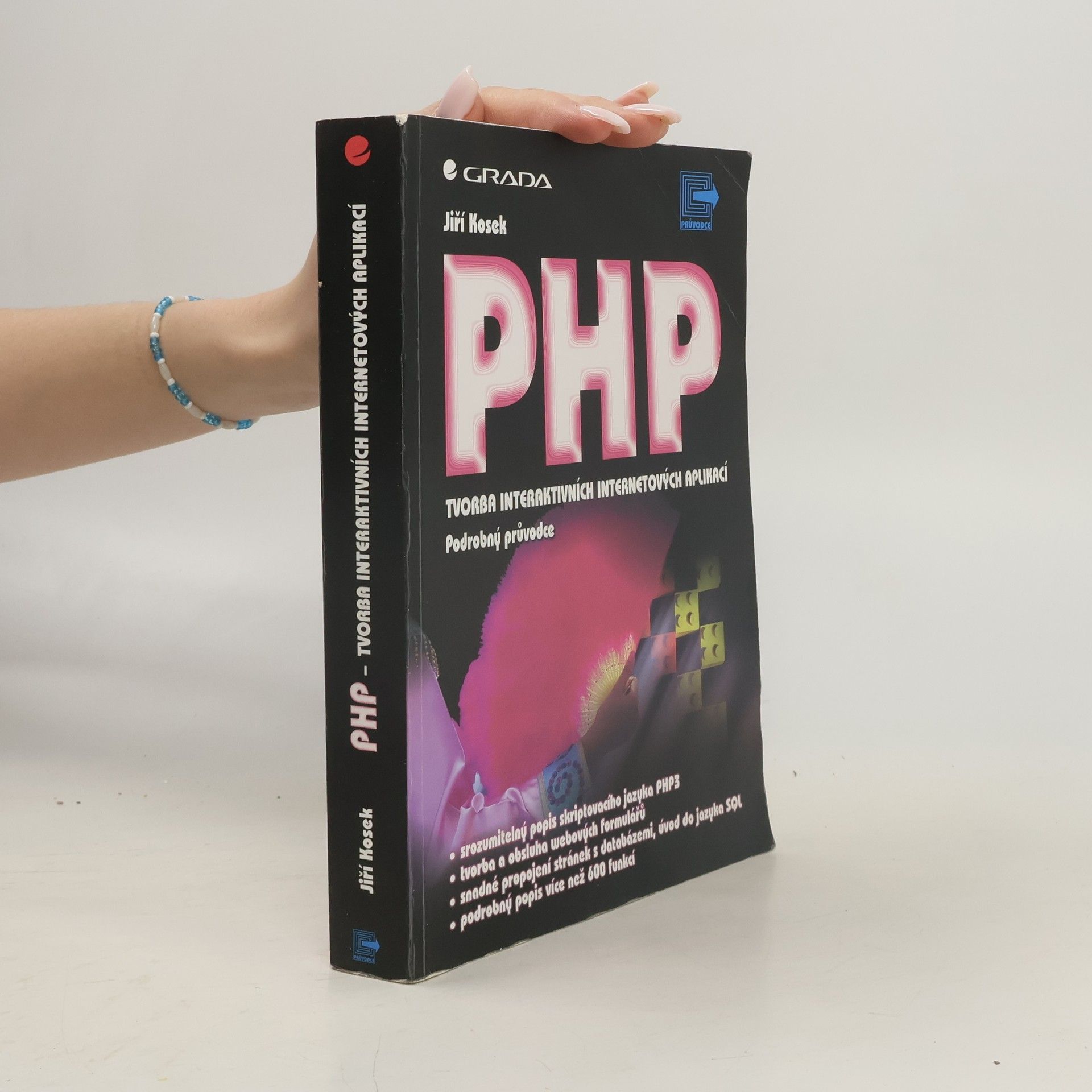 Jiří Kosek PHP - tvorba interaktivních internetových aplikací : podrobný průvodce