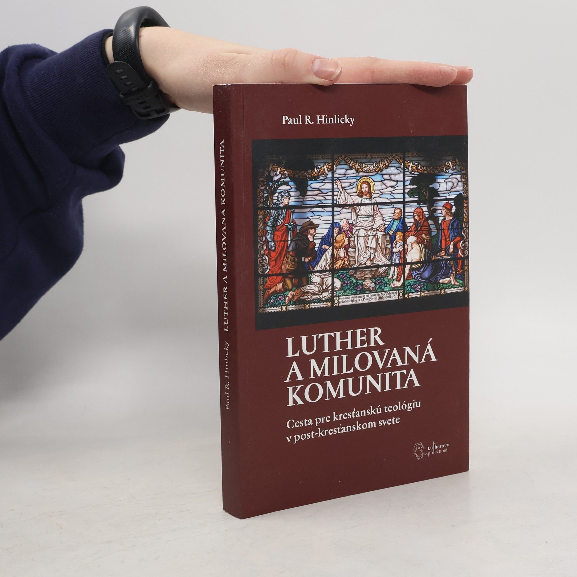 Paul R. Hinlicky Luther a milovaná komunita. Cesta pre kresťanskú teológiu v post-kresťanskom svete