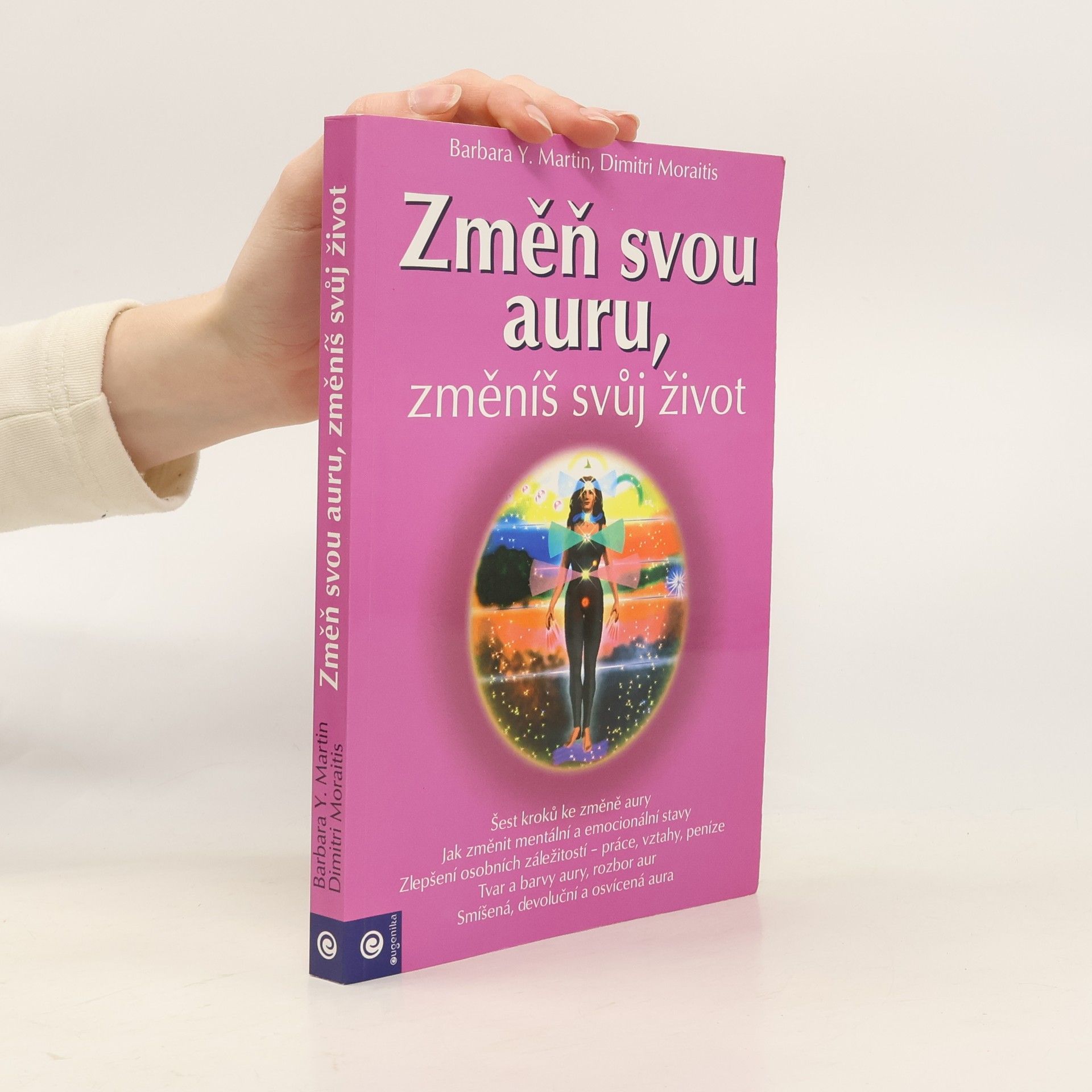 Barbara Y. Martin Změň svou auru, změníš svůj život: Jak rozvinout svou duchovní sílu krok za krokem