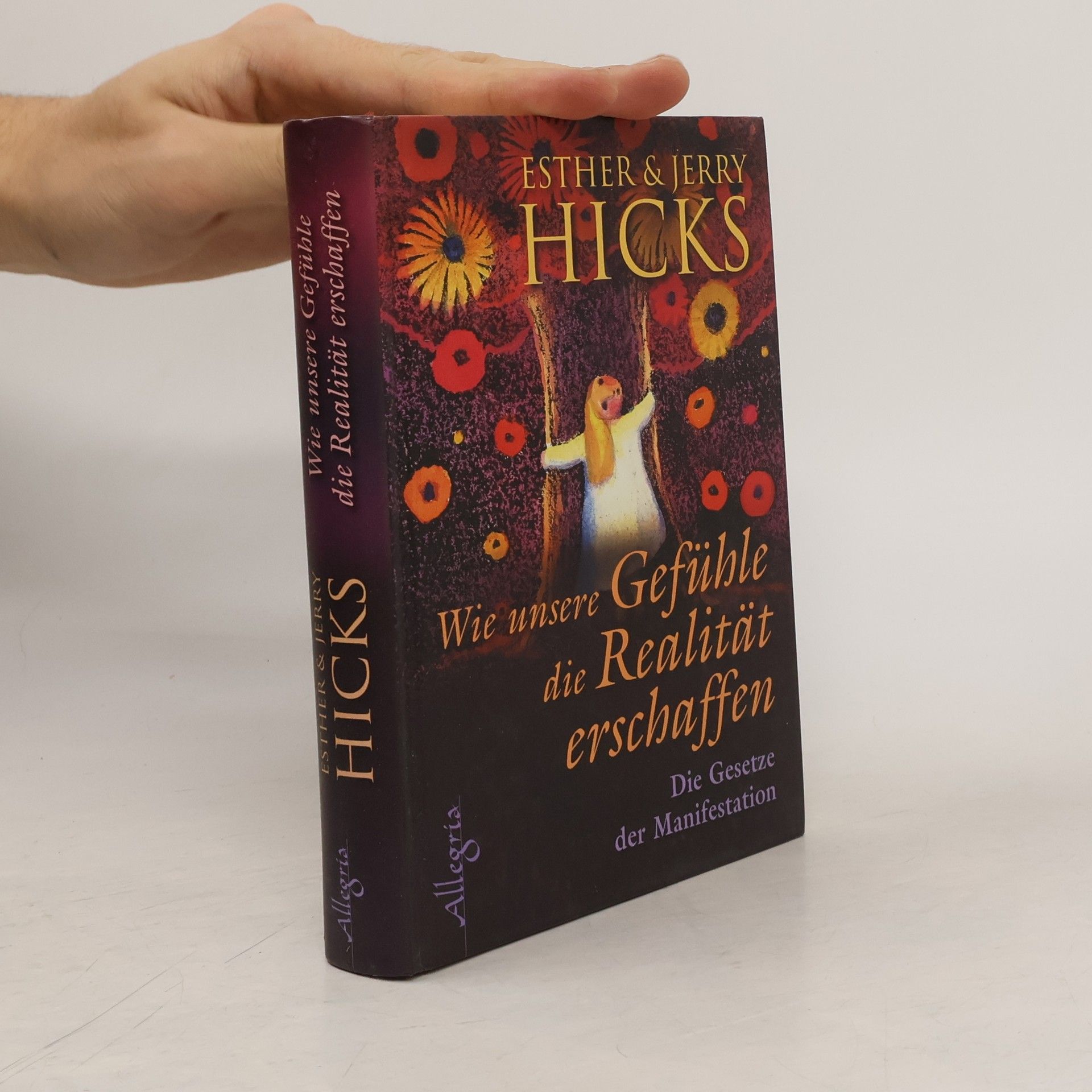 Esther Hicks Wie unsere Gefühle die Realität erschaffen