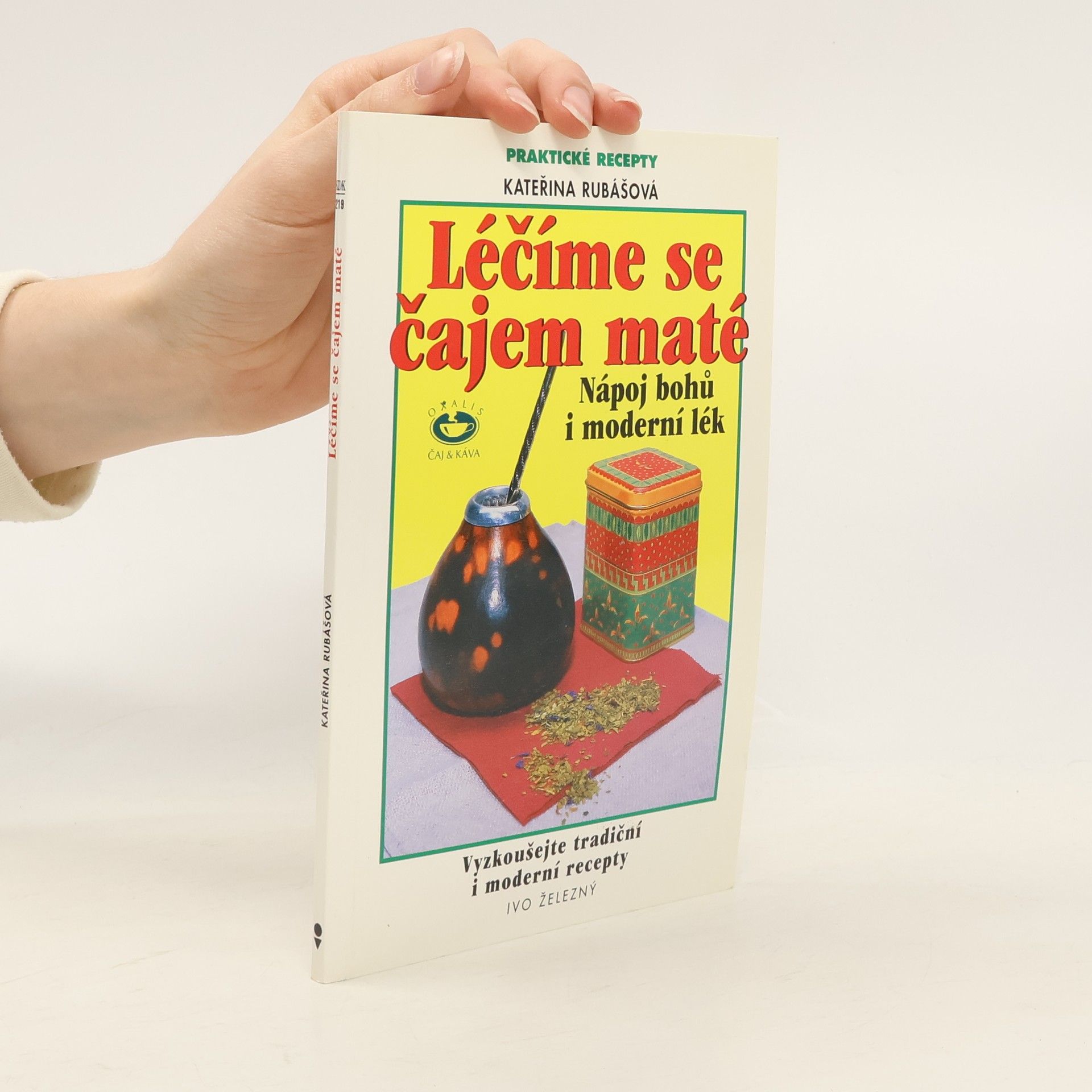 Kateřina Rubášová Léčíme se čajem maté. Nápoj bohů i moderní lék