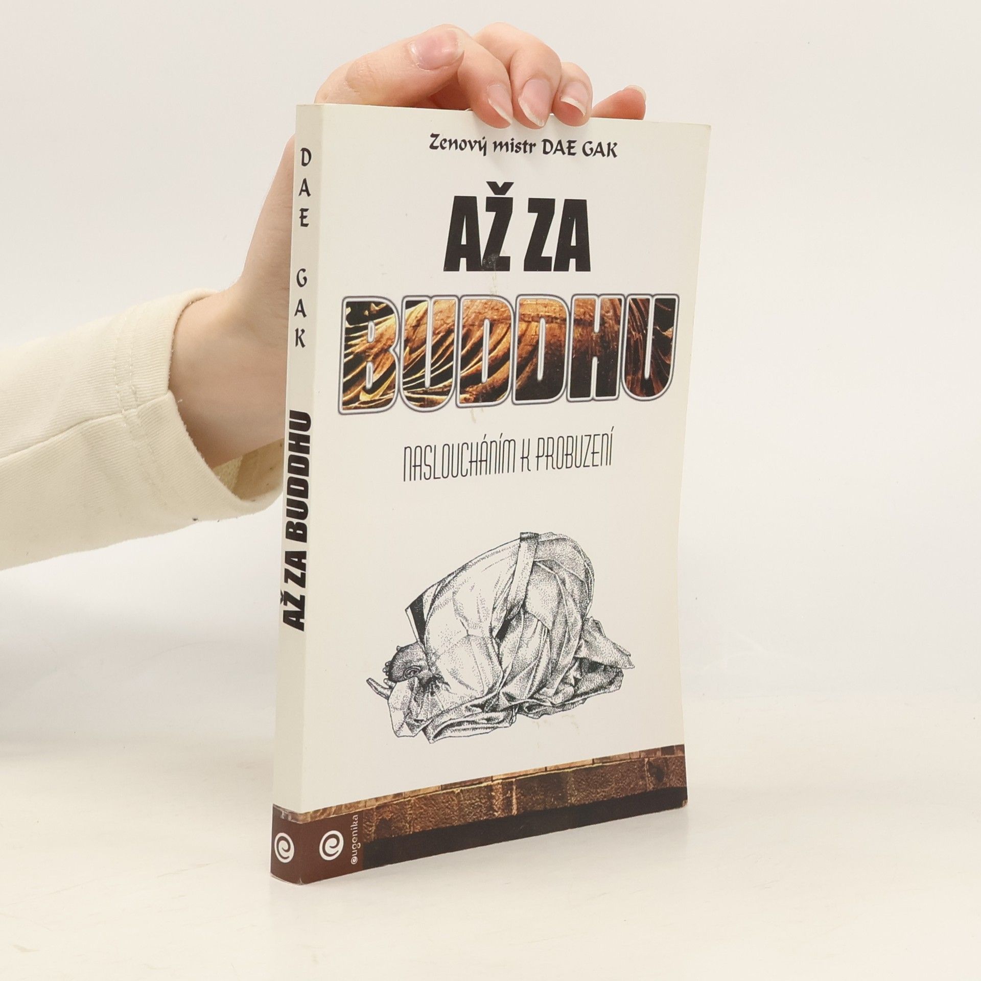 Dae Gak Až za Buddhu: Nasloucháním k probuzení