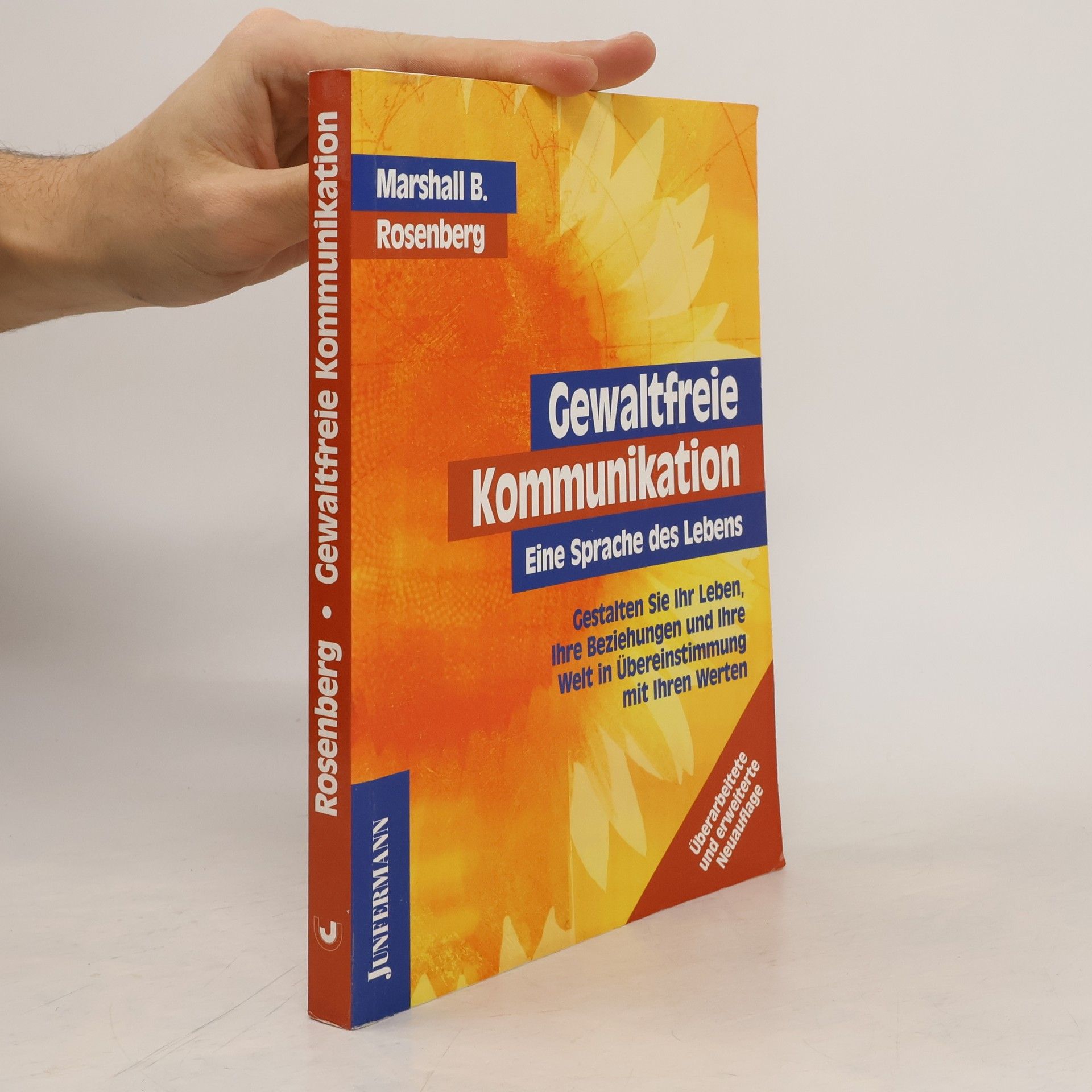Marshall B. Rosenberg Gewaltfreie Kommunikation : eine Sprache des Lebens : gestalten Sie Ihr Leben, Ihre Beziehungen und Ihre Welt in Übereinstimmung mit Ihren Werten