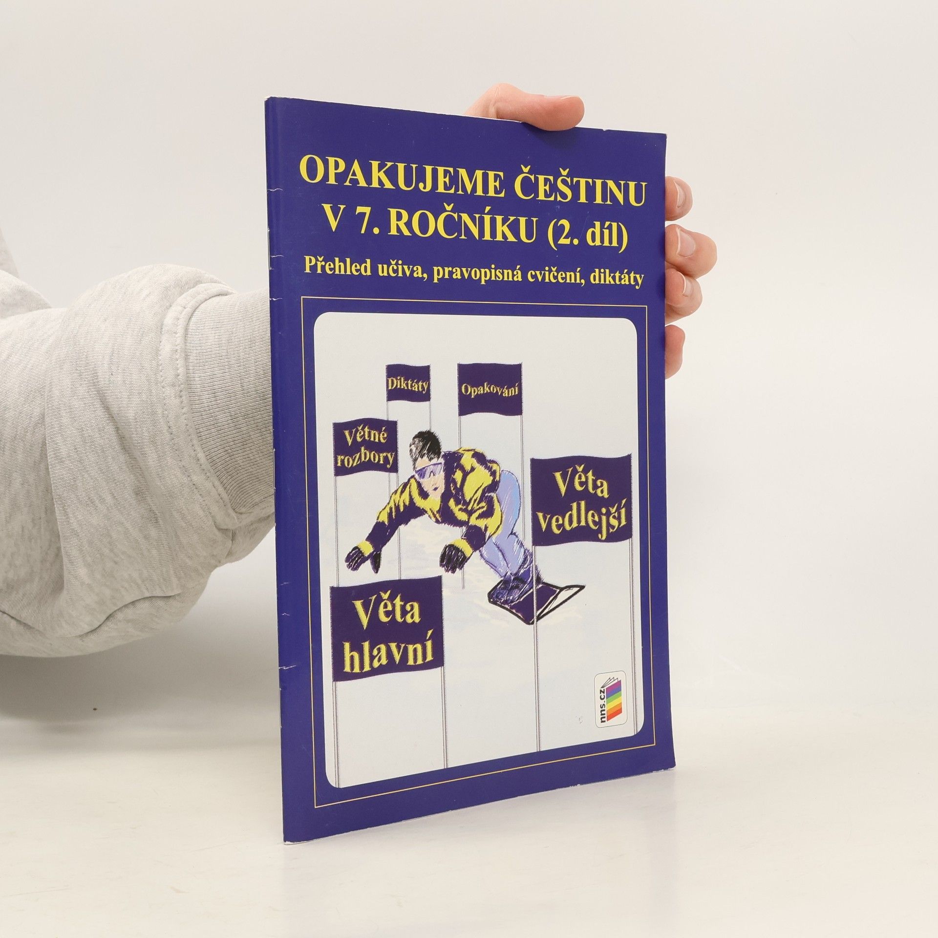 Jaromíra Kvačková Opakujeme češtinu v 7. ročníku : přehled učiva, pravopisná cvičení, diktáty (2. díl)