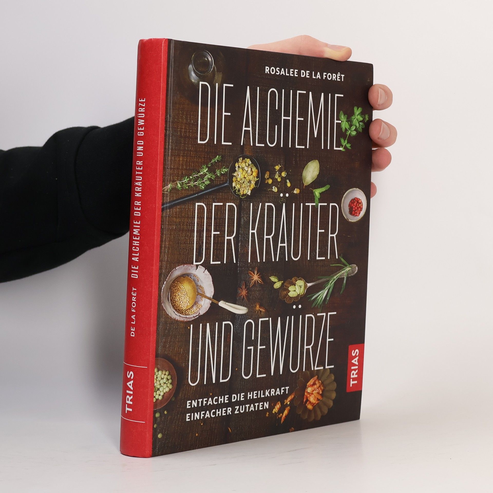 Rosalee De La Foret Die Alchemie der Kräuter und Gewürze