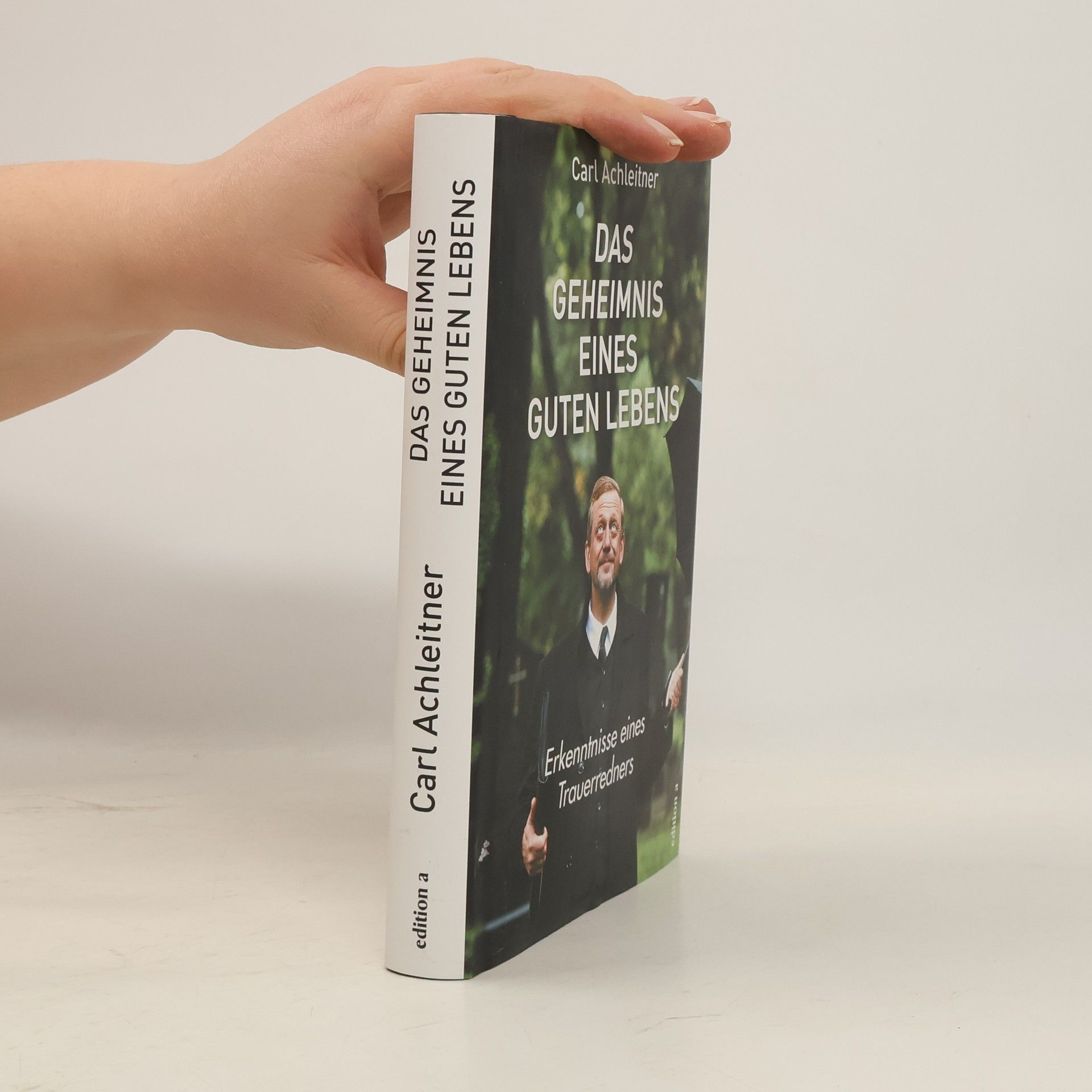 Carl Achleitner Das Geheimnis eines guten Lebens