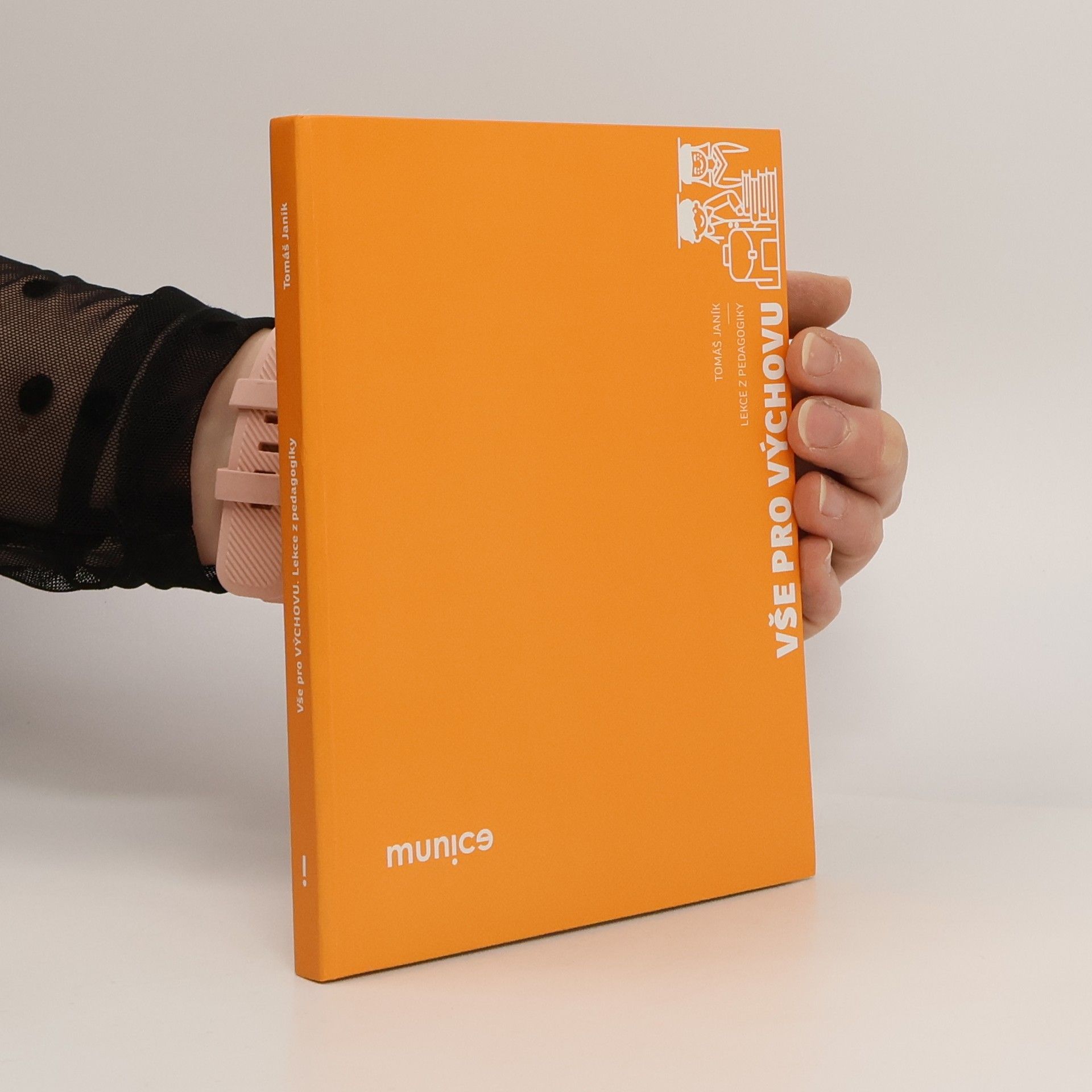 Tomáš Janík Vše pro výchovu: lekce z pedagogiky