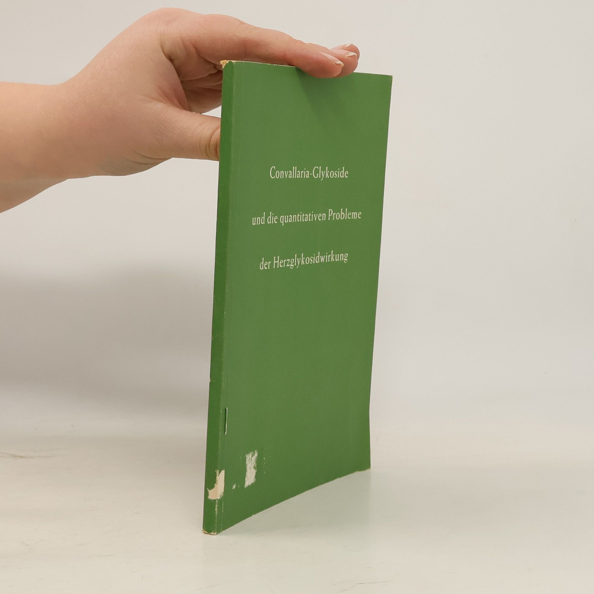 Autorenkollektiv Convallaria-Glykoside und die quantitativen Probleme der Herzglykosidwirkung