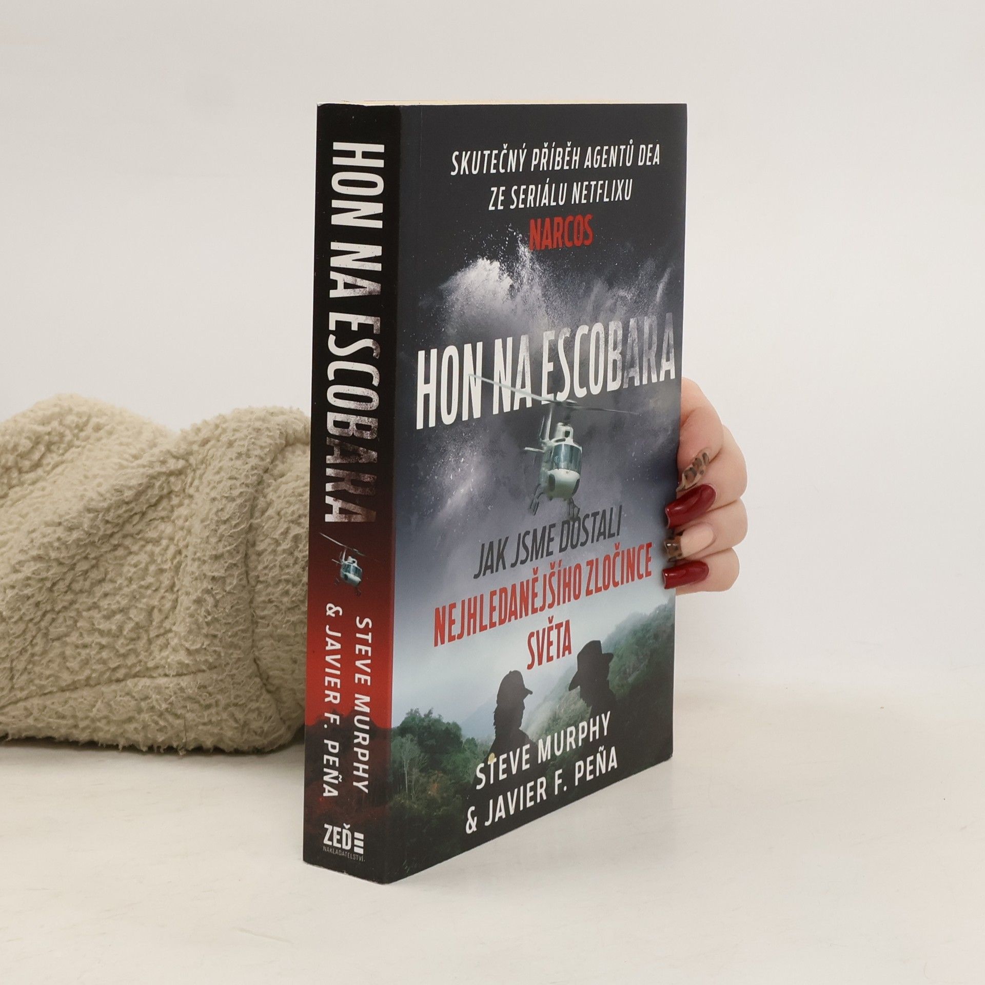 Steve Murphy Hon na Escobara : jak jsme dostali nejhledanějšího zločince světa