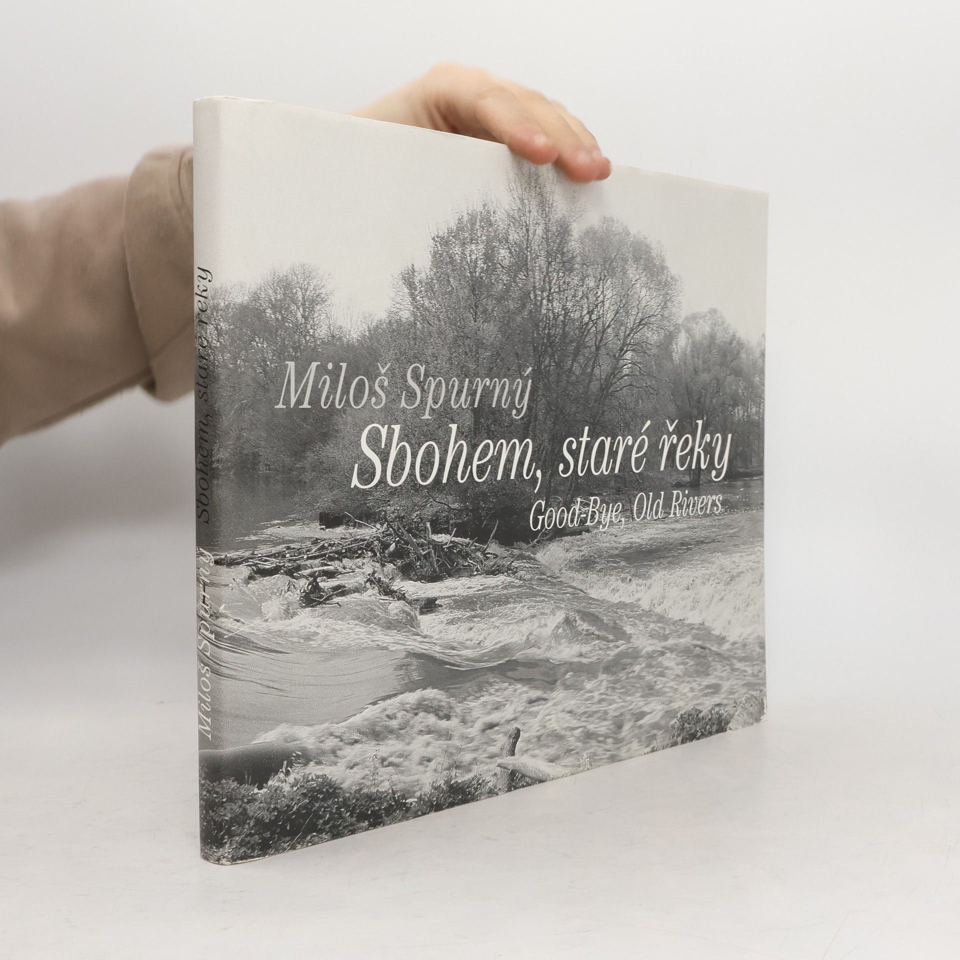 Miloš Spurný Sbohem, staré řeky. Good-bye, old rivers