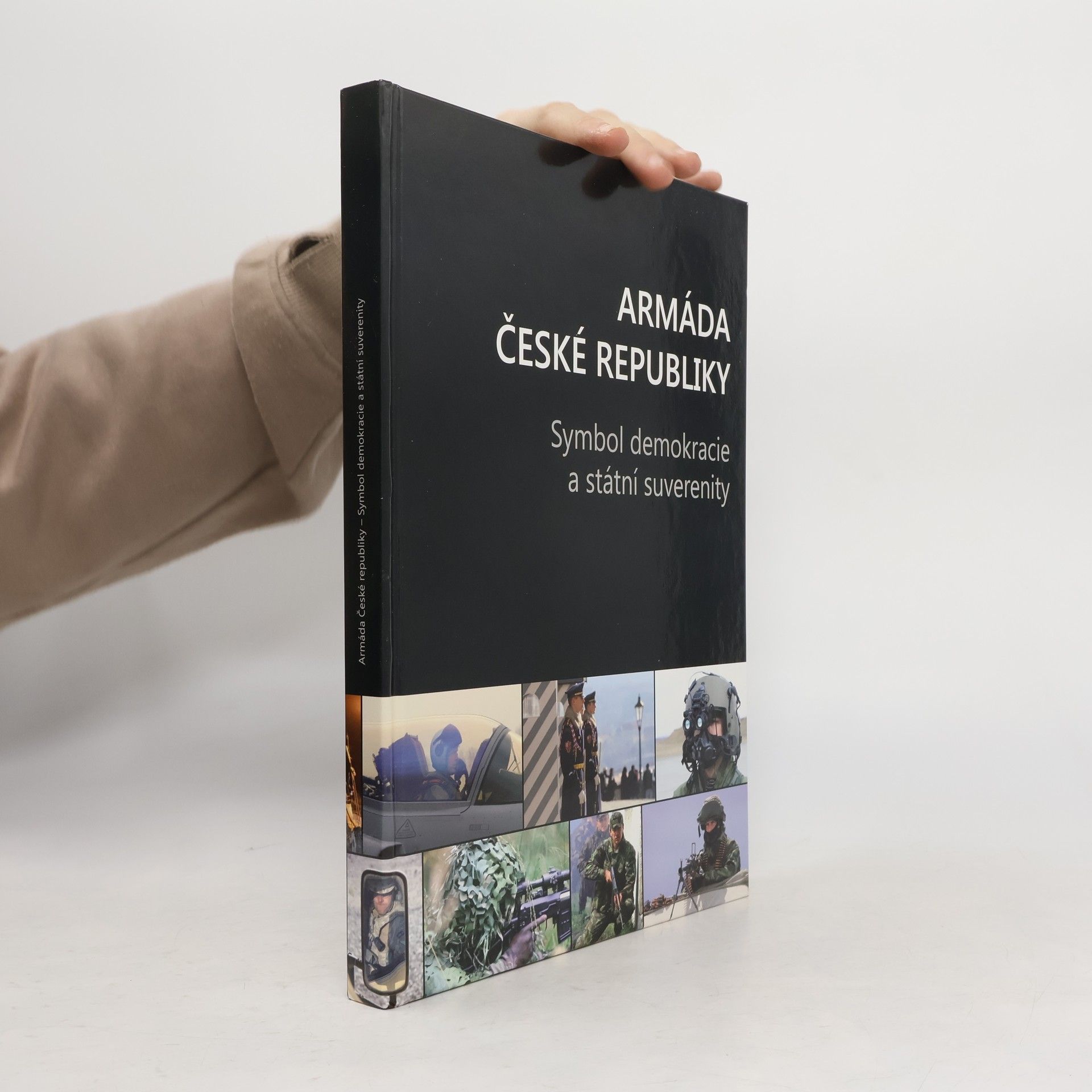 Kolektiv autorů Armáda České republiky : Symbol demokracie a státní suverenity