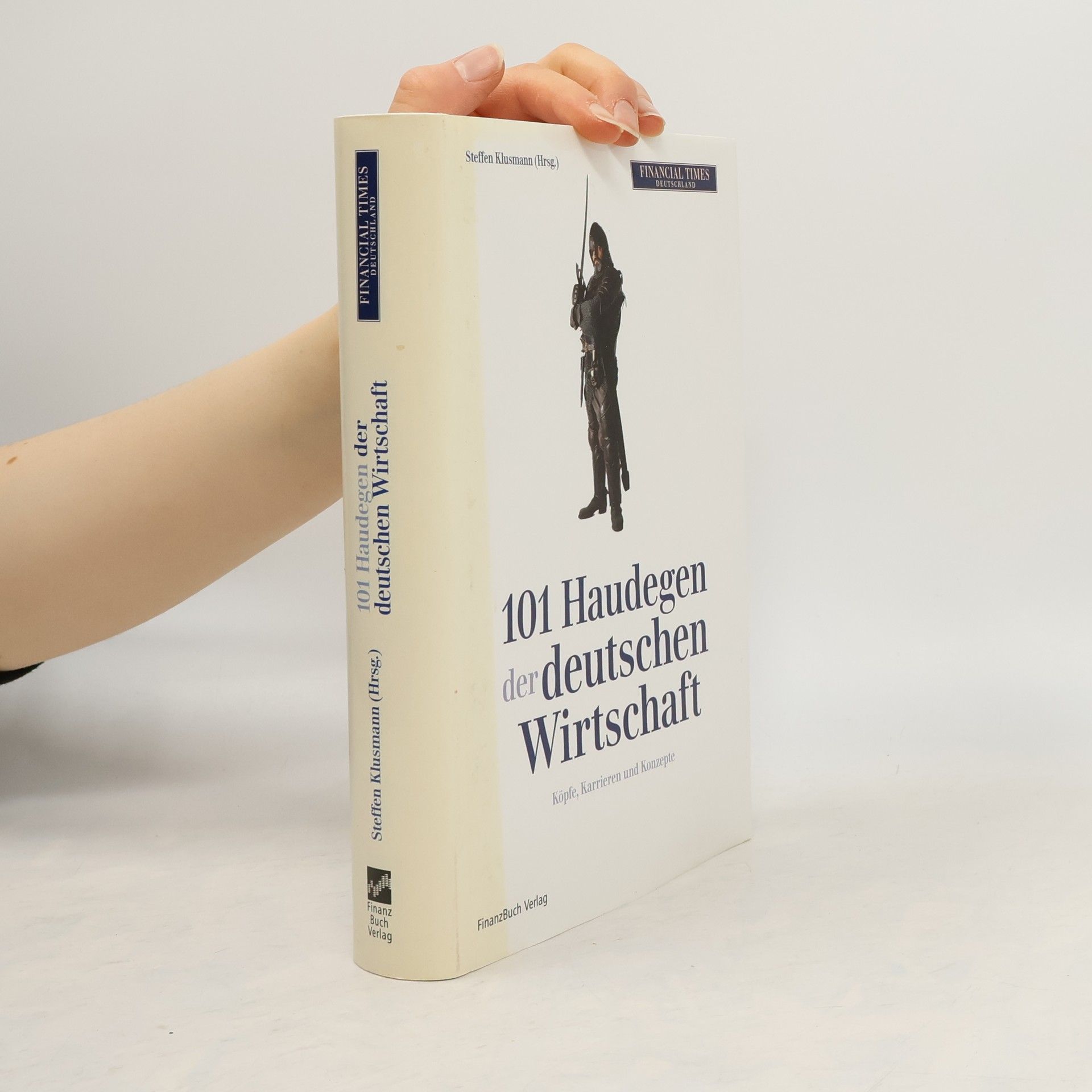 Steffen Klusmann 101 Haudegen der deutschen Wirtschaft