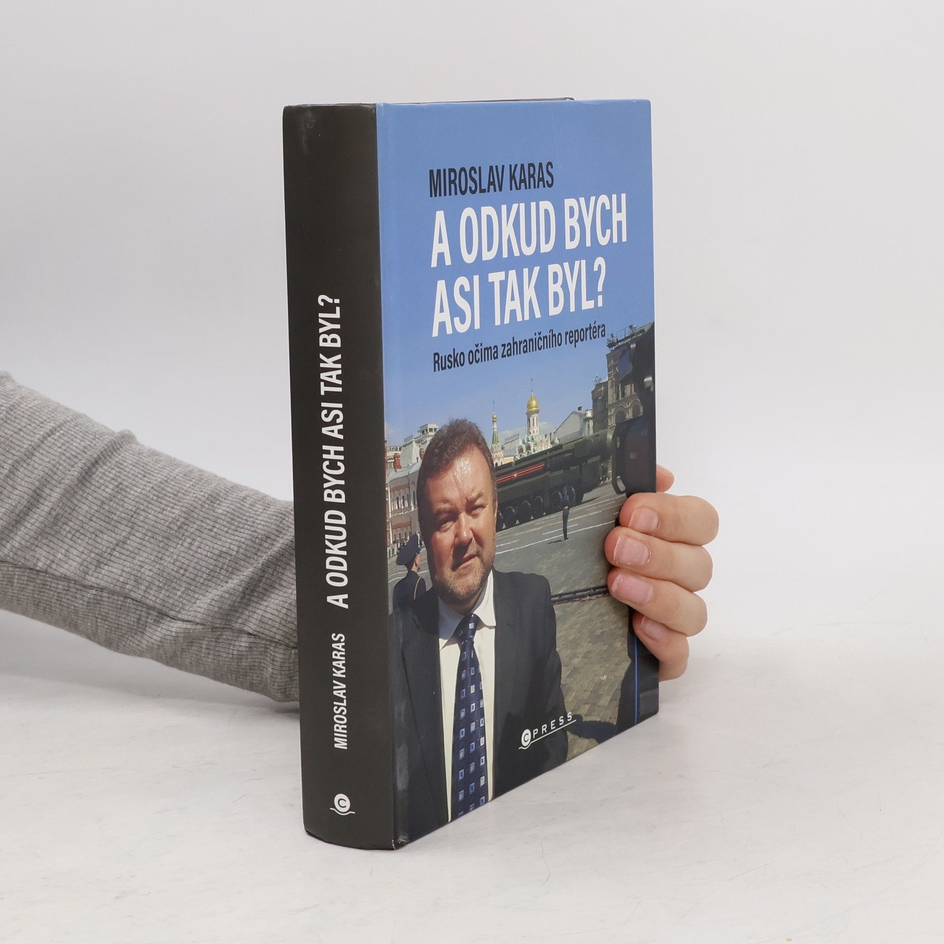 Miroslav Karas A odkud bych asi tak byl? Rusko očima zahraničního reportéra