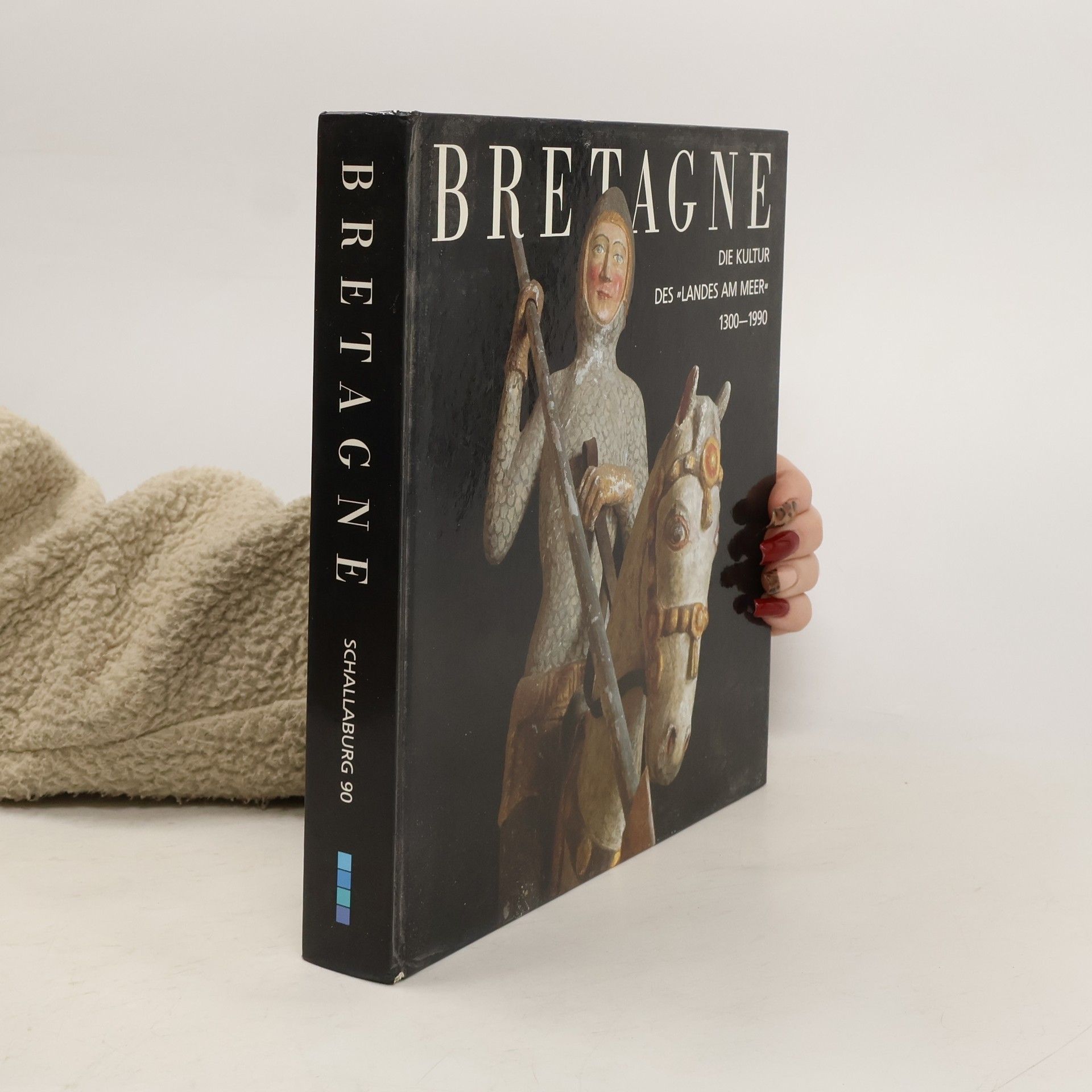 Bretagne. Die Kultur des Landes am Meer 1300 - 1990