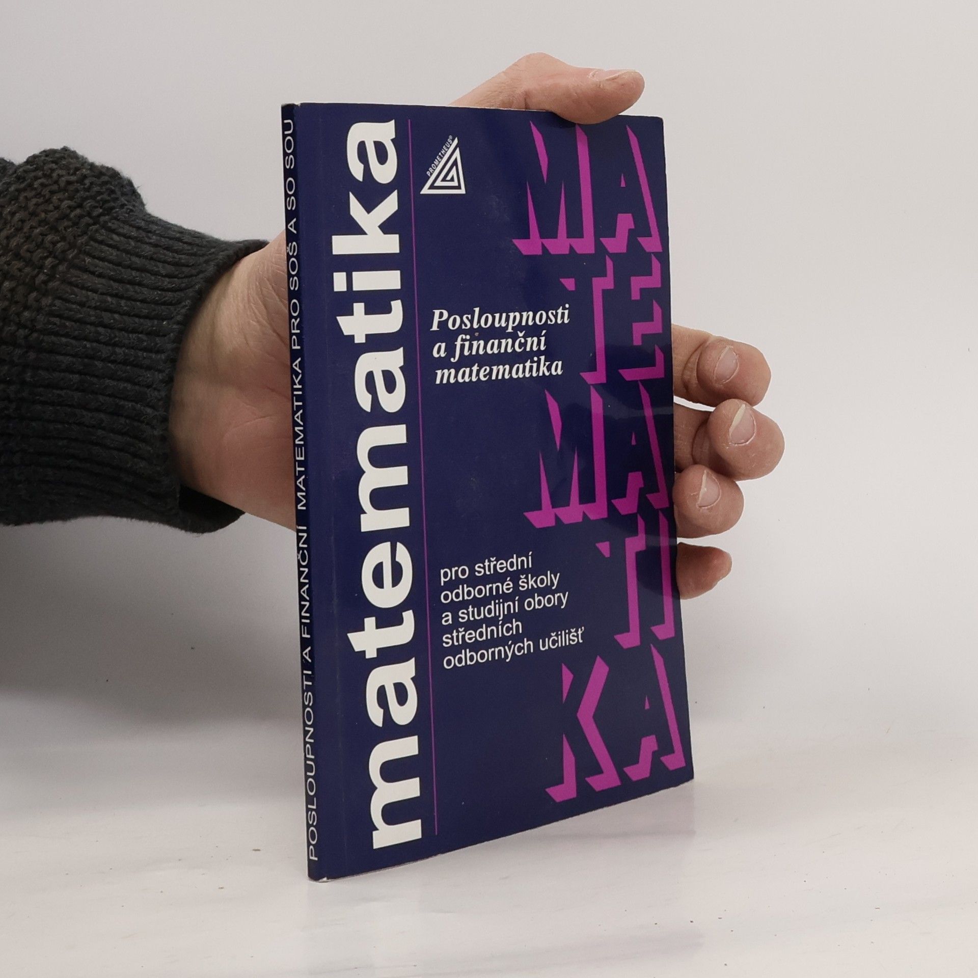 Oldřich Odvárko Matematika pro střední odborné školy a studijní obory středních odborných učilišť. Posloupnosti a finanční matematika
