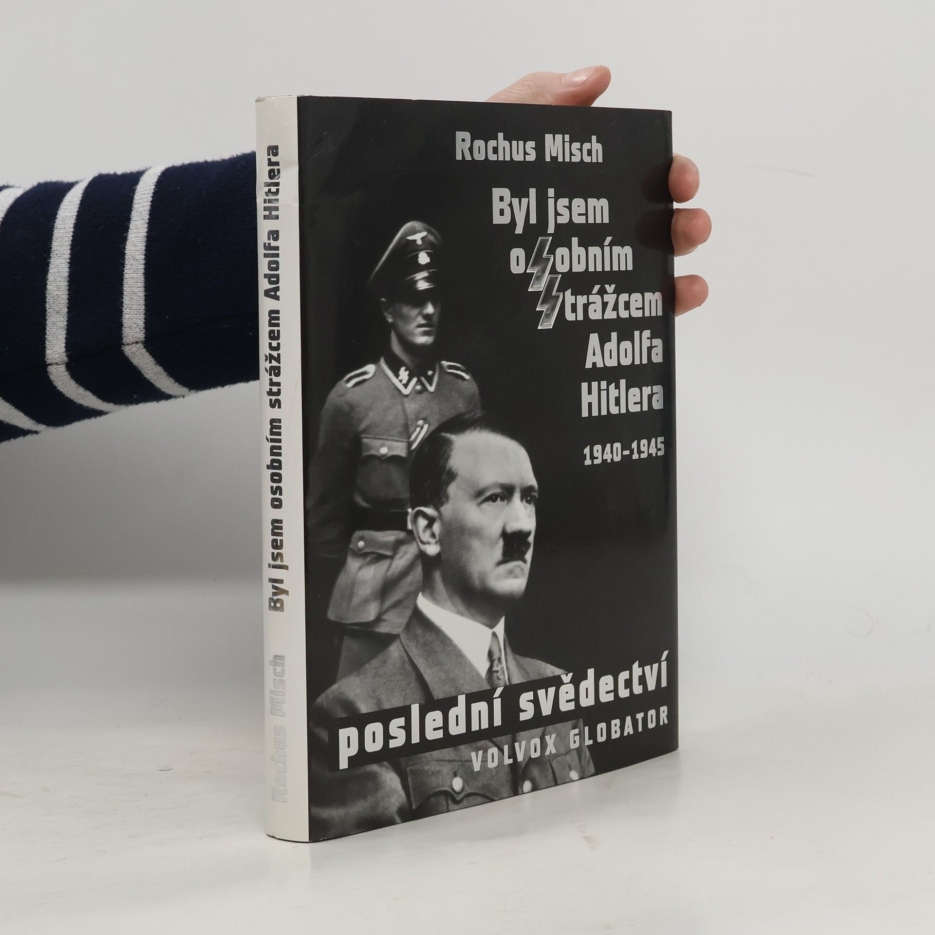 Rochus Misch Byl jsem osobním strážcem Adolfa Hitlera : 1940-1945