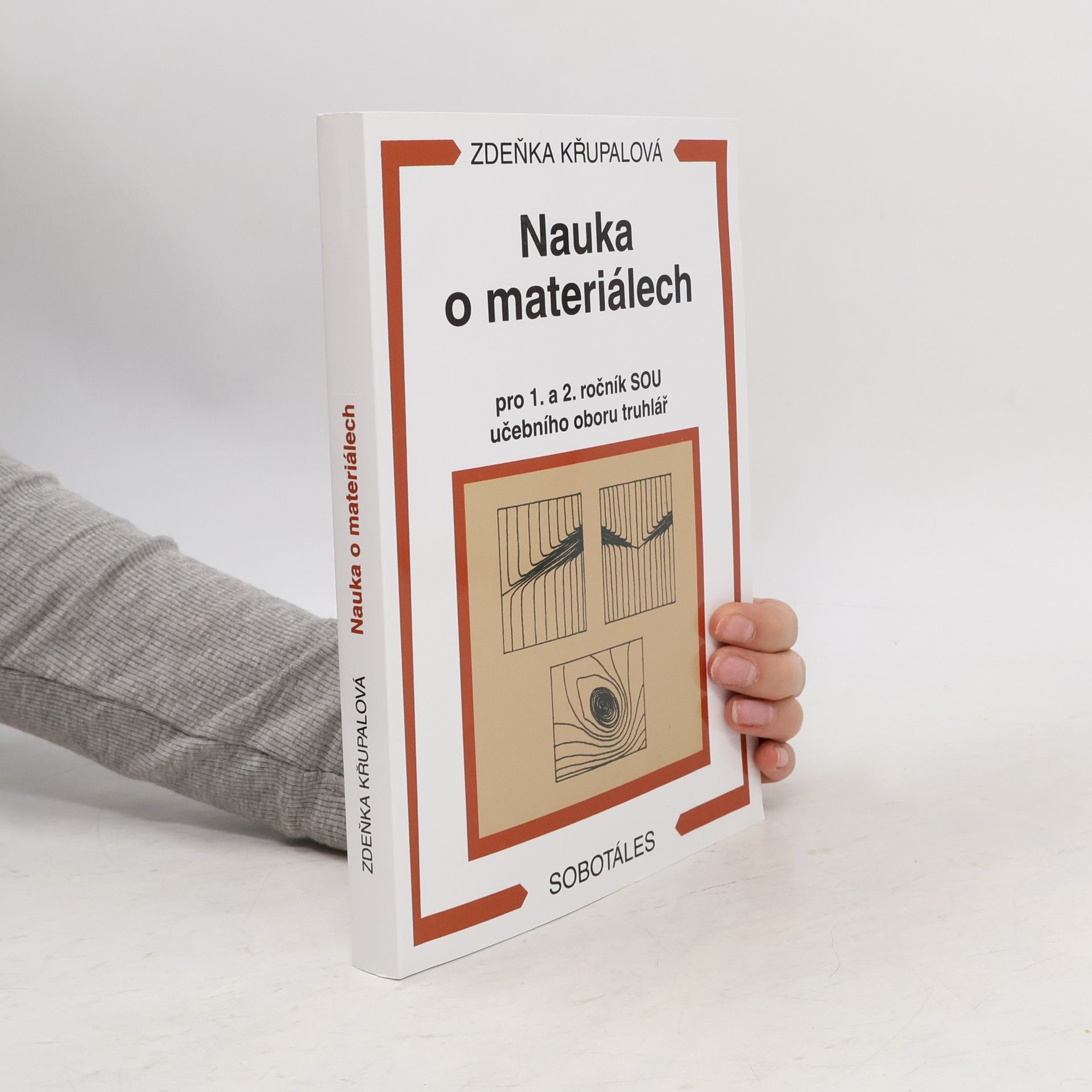Zdeňka Křupalová Nauka o materiálech : pro 1. a 2. ročník SOU učebního oboru truhlář
