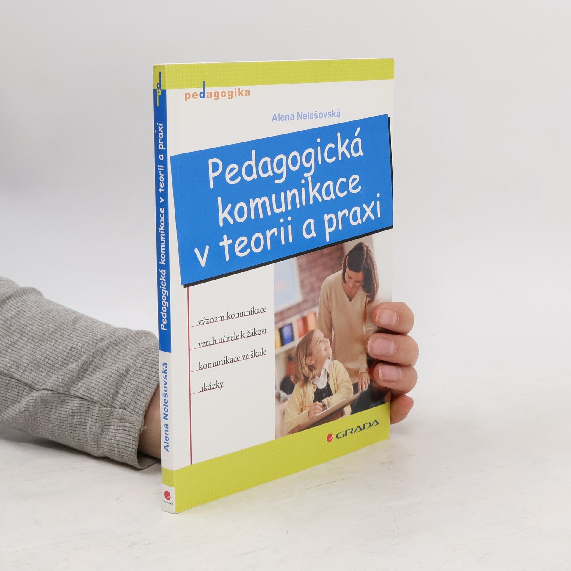 Alena Nelešovská Pedagogická komunikace v teorii a praxi