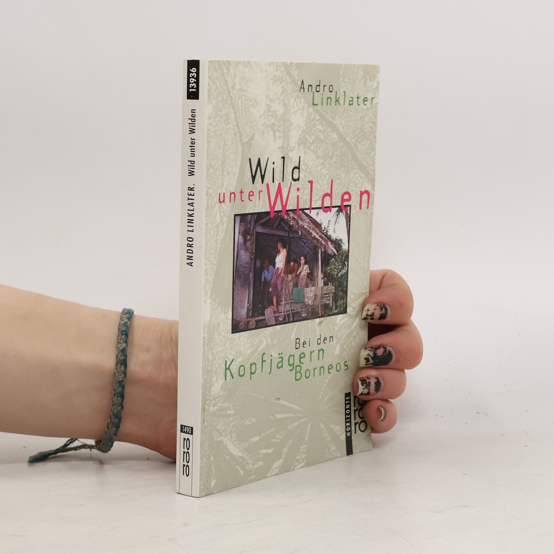 Andro Linklater Wild unter Wilden. Bei den Kopfgeldjägern Borneos.