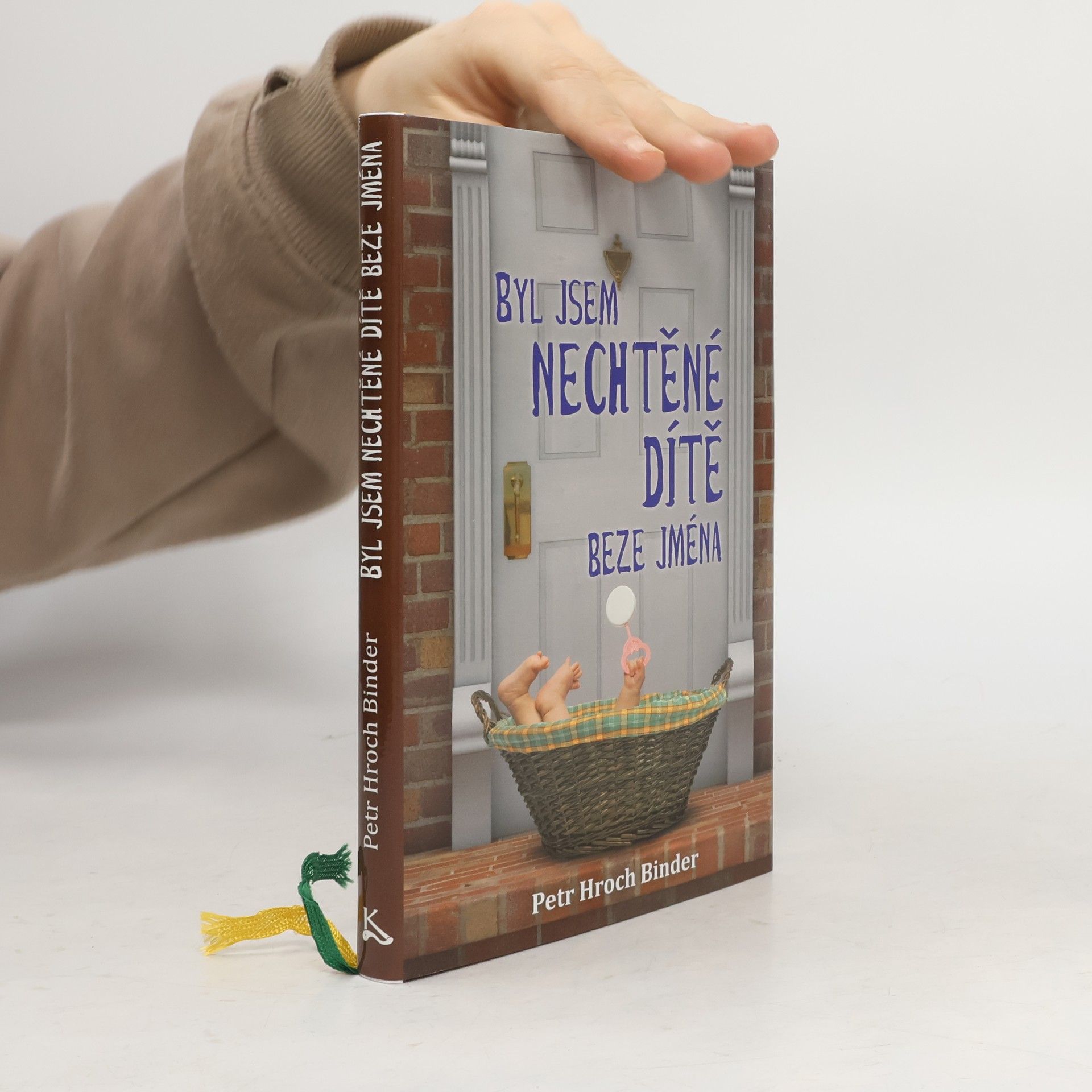 Petr Hroch Binder Byl jsem nechtěné dítě beze jména