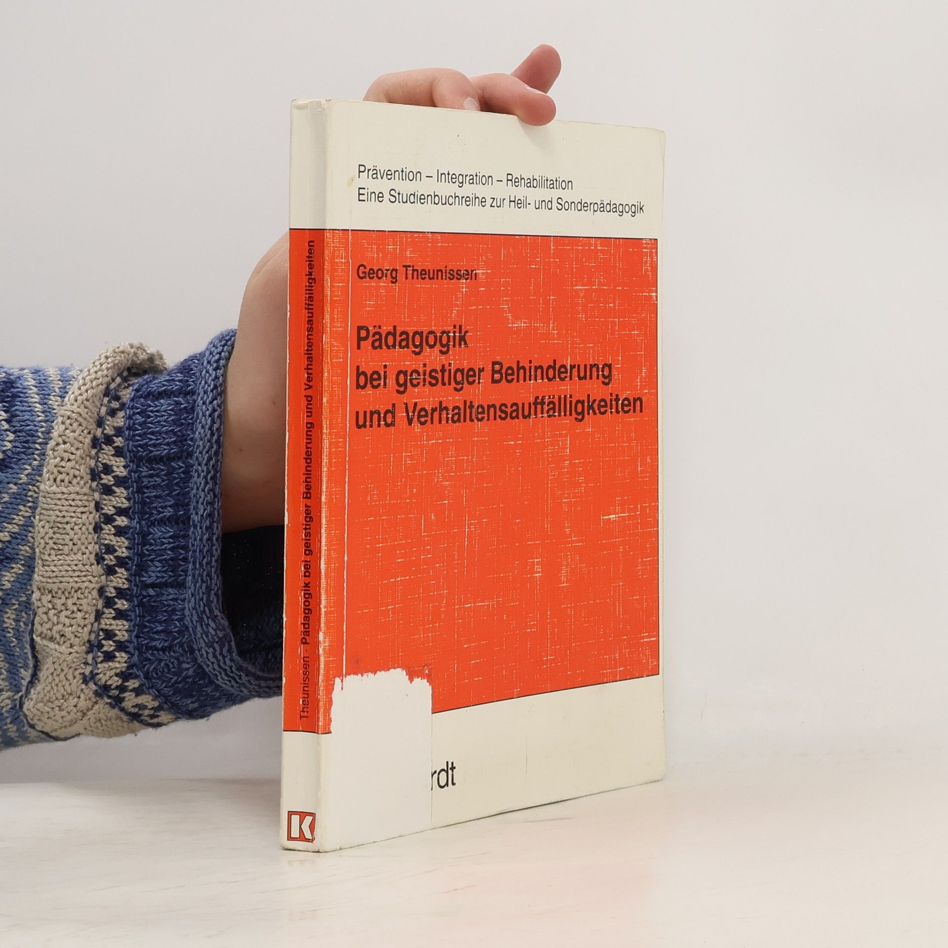 Georg Theunissen Prävention /Integration /Rehabilitation: Eine Studienbuchreihe zur Heil- und Sonderpädagogik: Pädagogik bei geistiger Behinderung und Verhaltensauffälligkeiten
