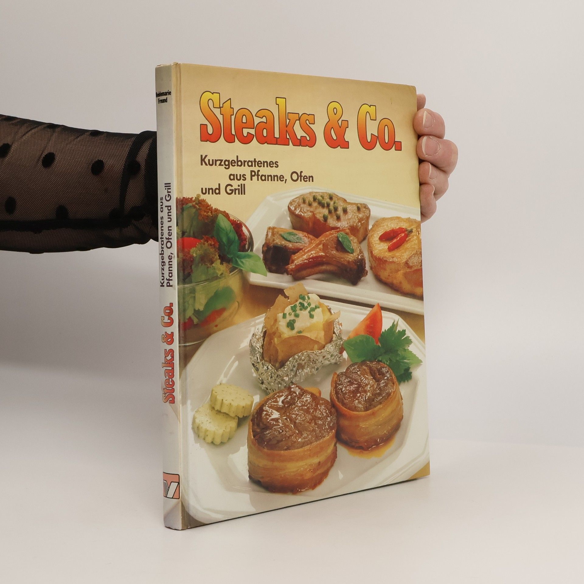 Heidemarie Freund  Steaks & Co. Kurzgebratenes Aus Pfanne, Ofen Und Grill