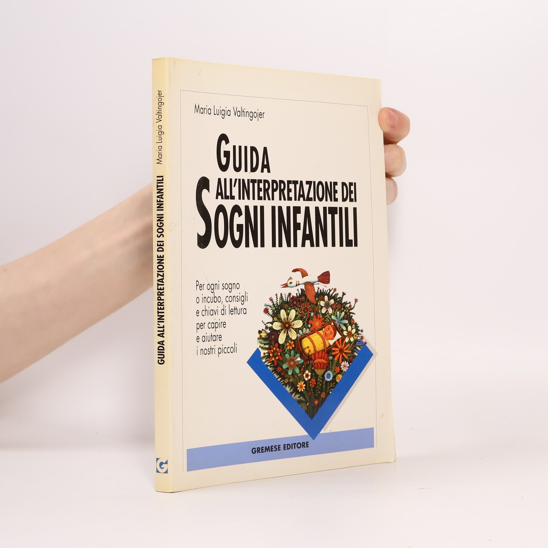 Maria Luigia Valtingojer Guida all'interpretazione dei sogni infantili. Per ogni sogno o incubo consigli e chiavi di lettura per capire e aiutare i nostri piccoli