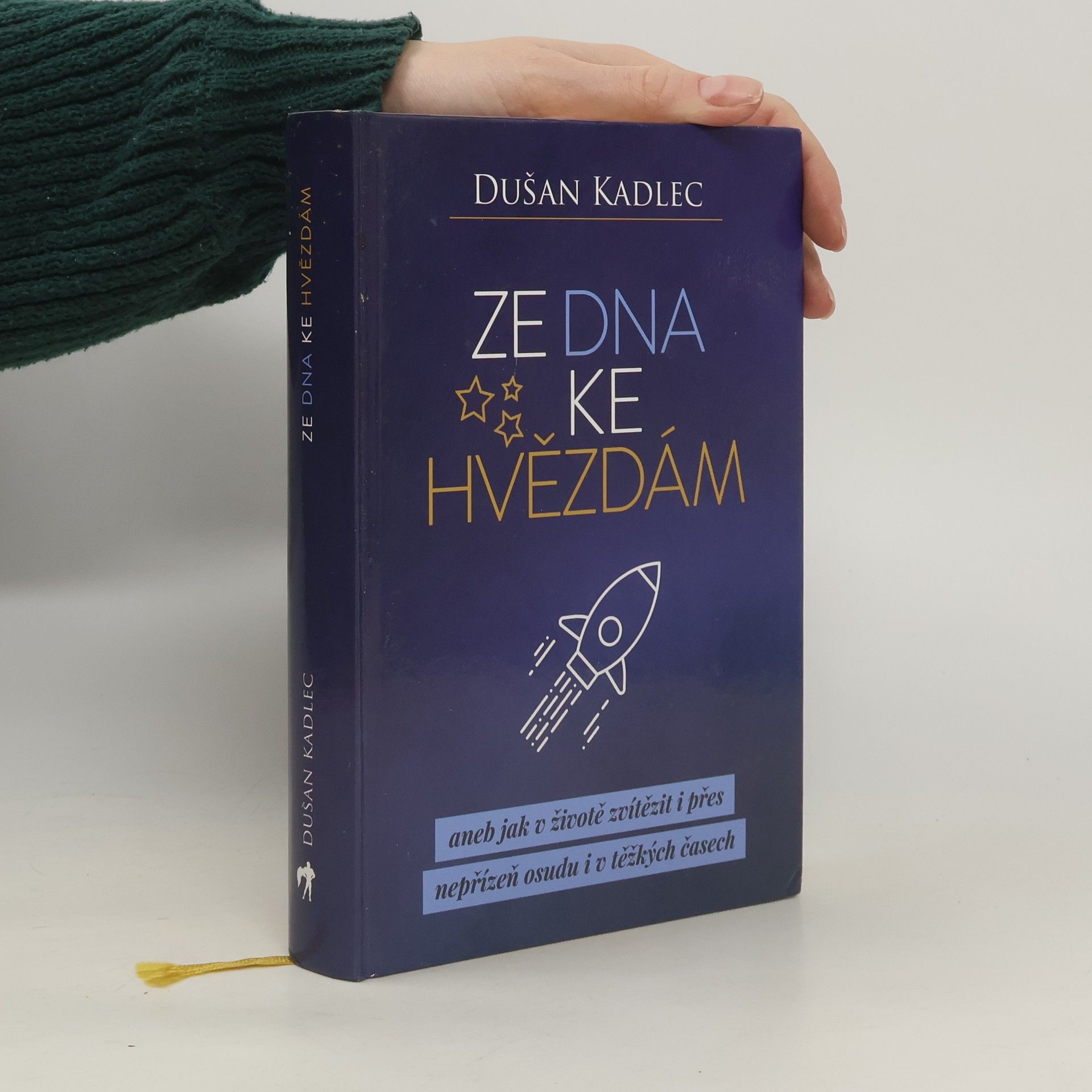 Dusan Kadlec Ze dna ke hvězdám, aneb, Jak v životě zvítězit i přes nepřízeň osudu i v těžkých časech