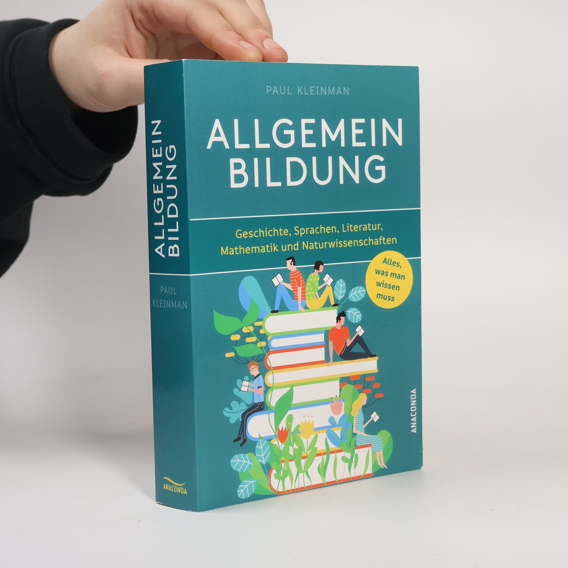 Allgemeinbildung. Alles was man wissen muss in Geschichte, Sprachen, Literatur, Mathematik und Naturwissenschaften