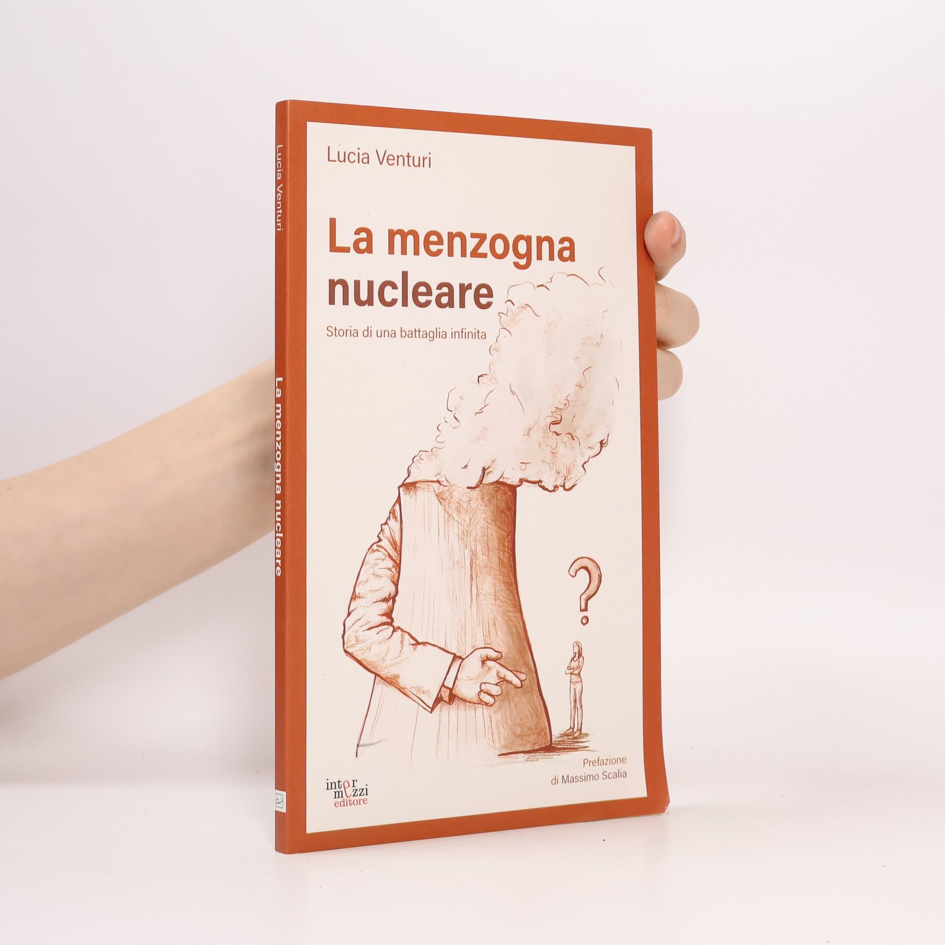 Lucia Venturi La menzogna nucleare. Storia di una battaglia infinita