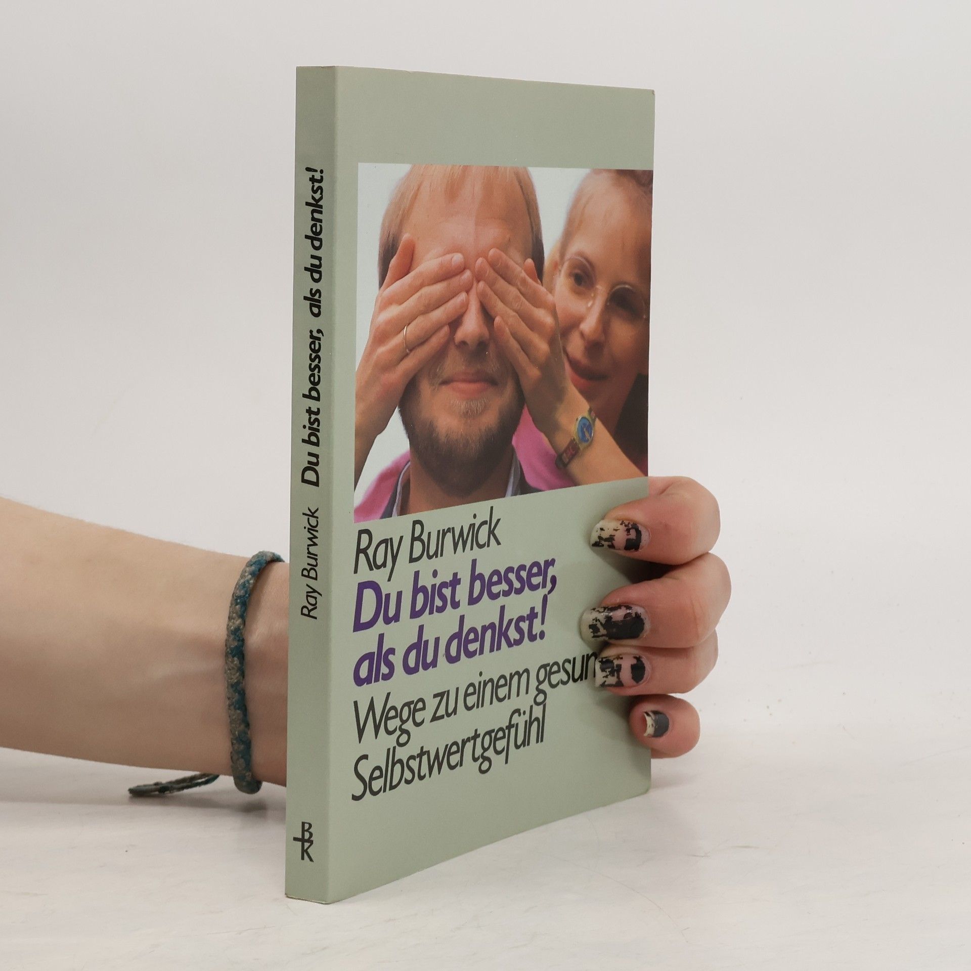 Ray Burwick Du bist besser, als du denkst