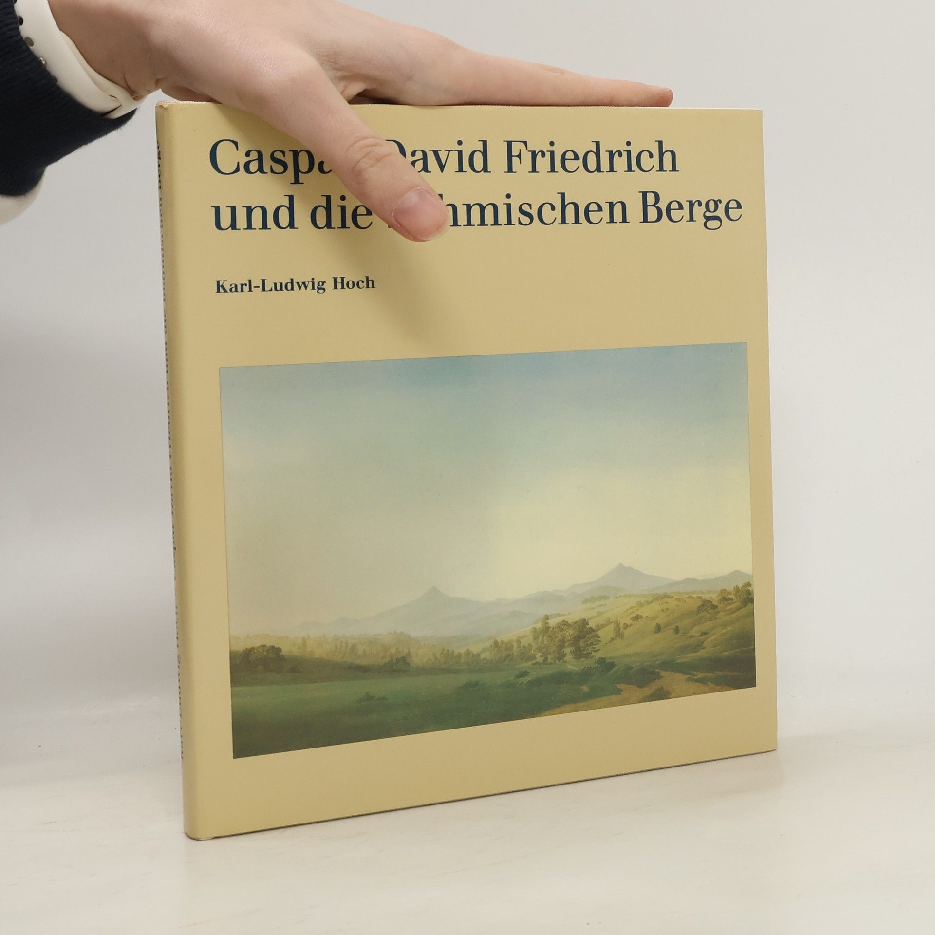 Karl-Ludwig Hoch Caspar David Friedrich und die böhmischen Berge