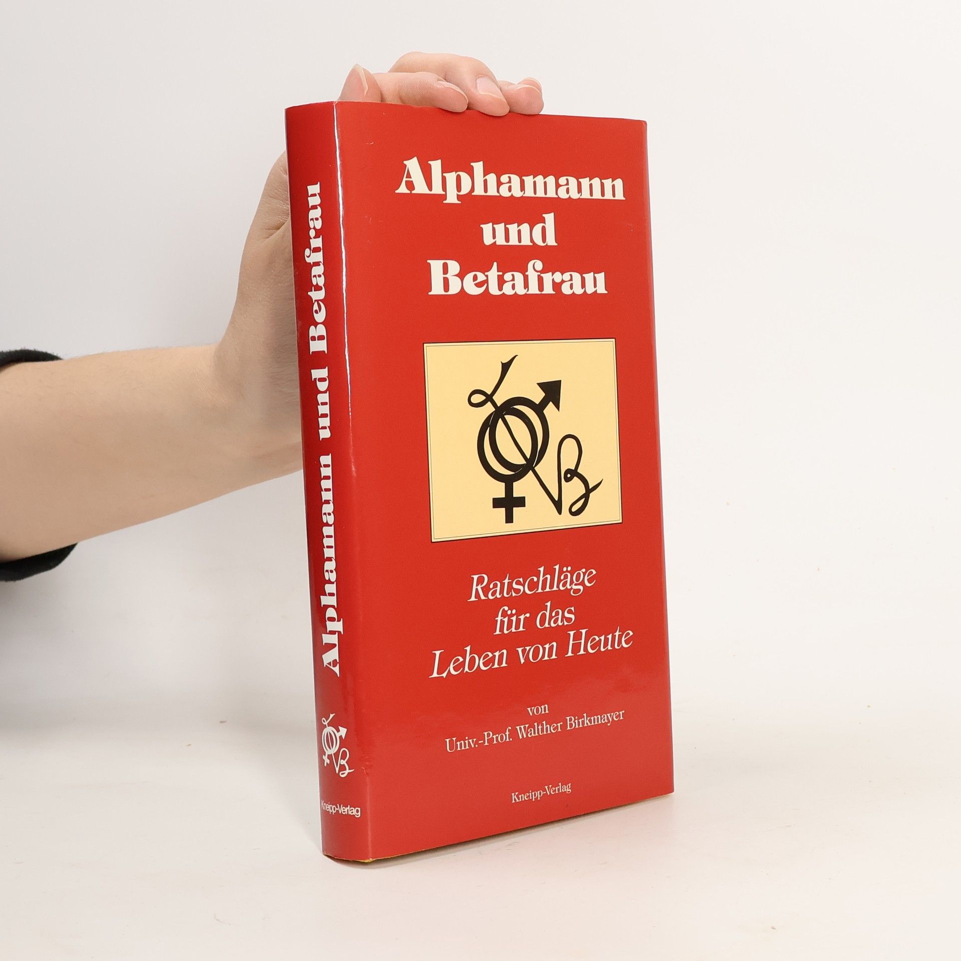 Walther Birkmayer Alphamann und Betafrau. Ratschläge für das Leben von heute.