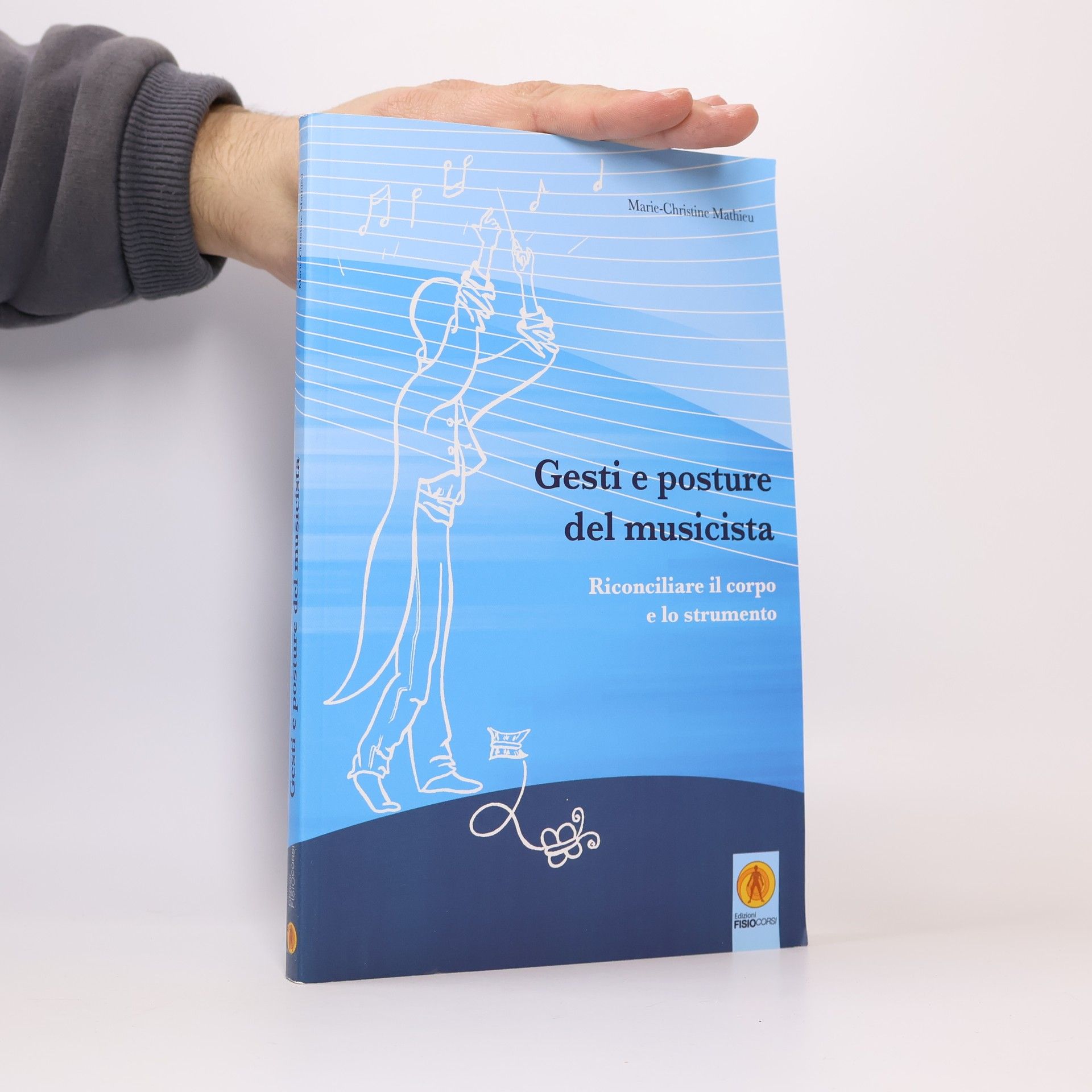 Marie-Christine Mathieu Gesti e posture del musicista. Riconciliare il corpo e lo strumento