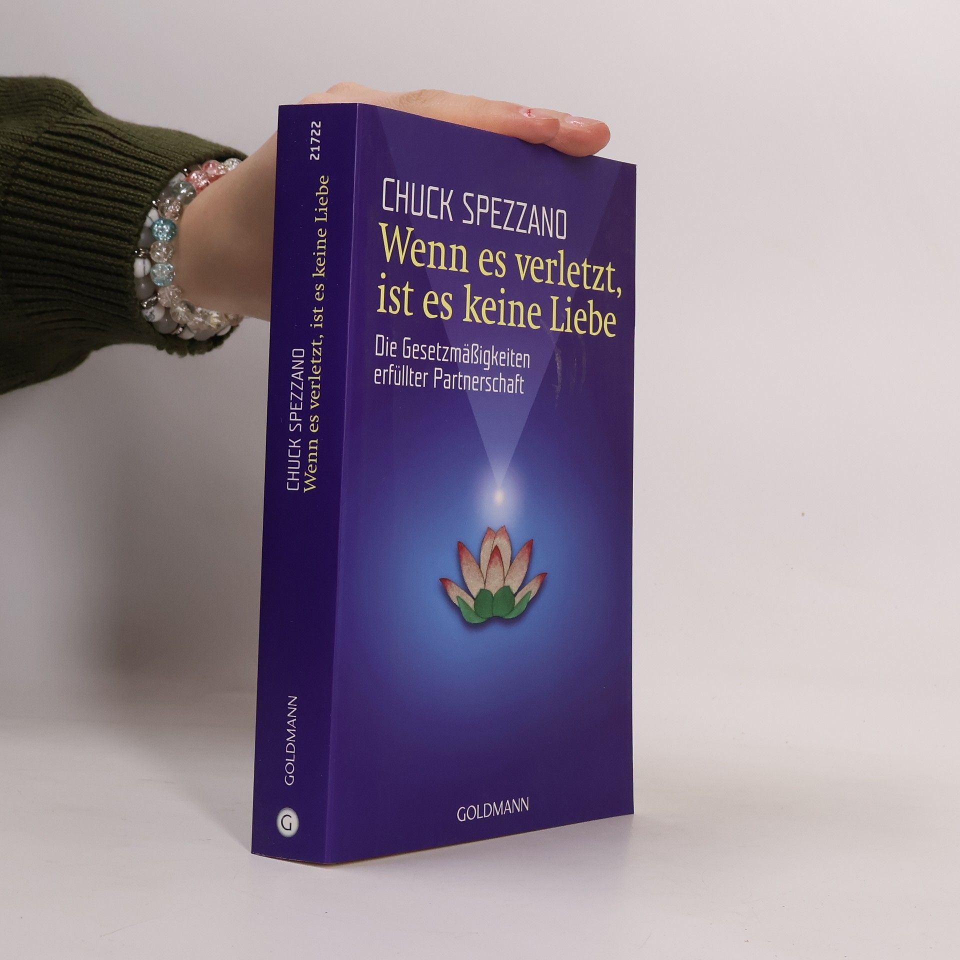 Chuck Spezzano Wenn es verletzt, ist es keine Liebe: Die Gesetzmäßigkeiten erfüllter Partnerschaft